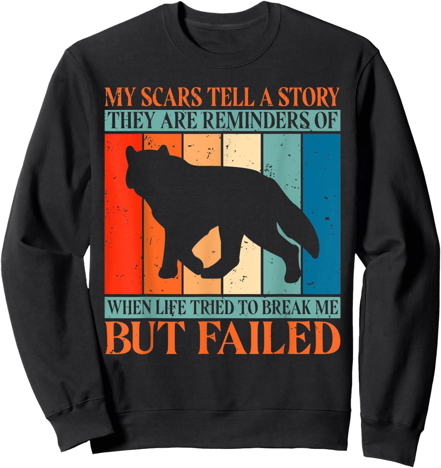 My Scars tell a Story when Life tried break me but failed Sweatshirt - Sweatshirt | Black