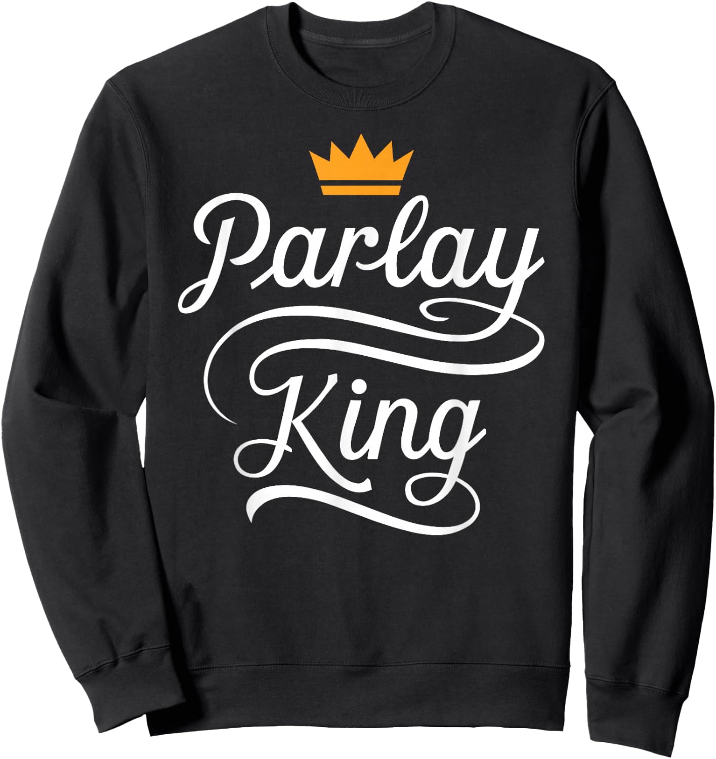 Parlay King Sports Betting Gambling Odds DFS Moneyline Point Sweatshirt - Sweatshirt | Black