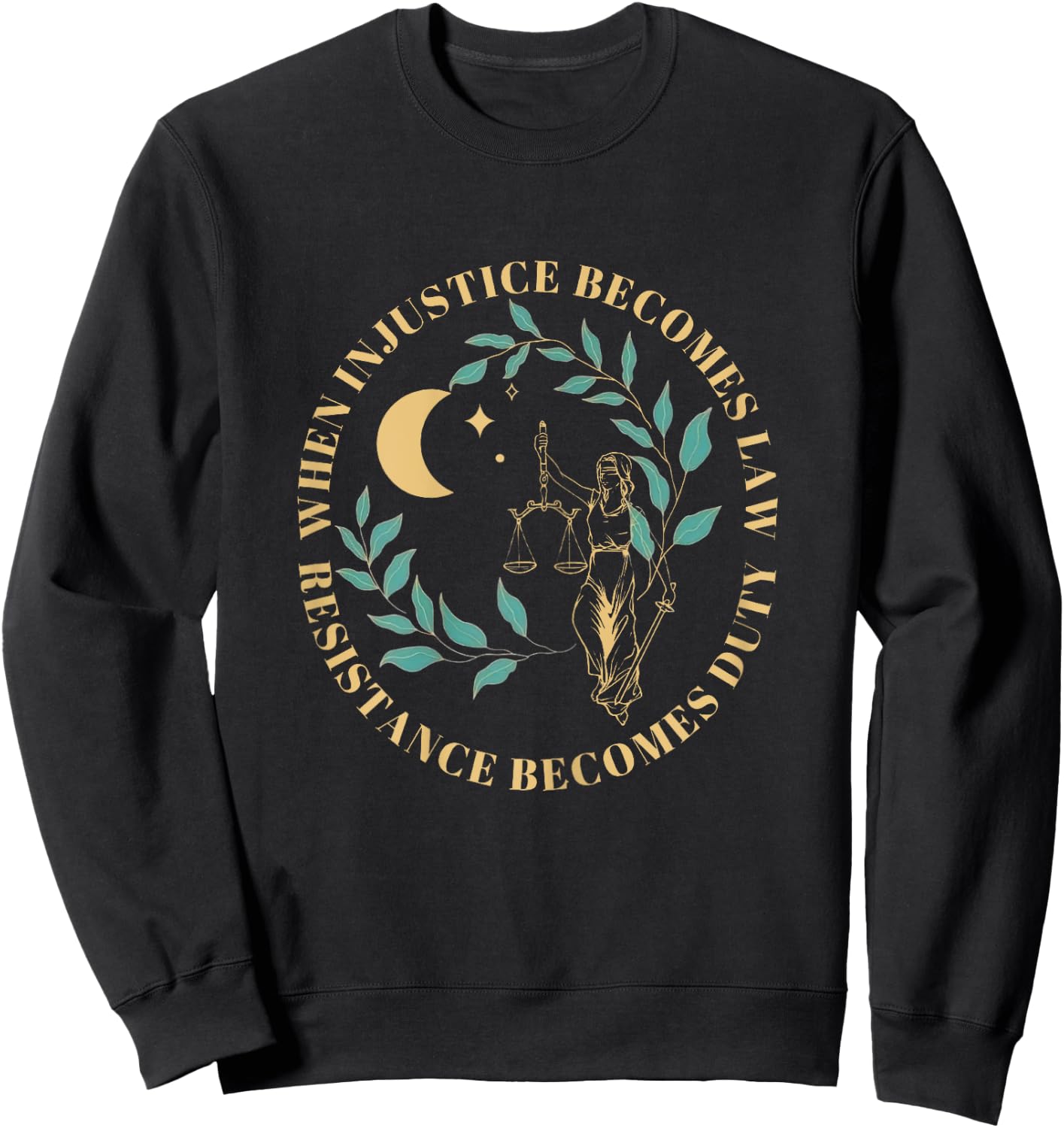 When Injustice Becomes Law Resistance Becomes Duty Sweatshirt - Sweatshirt | Black