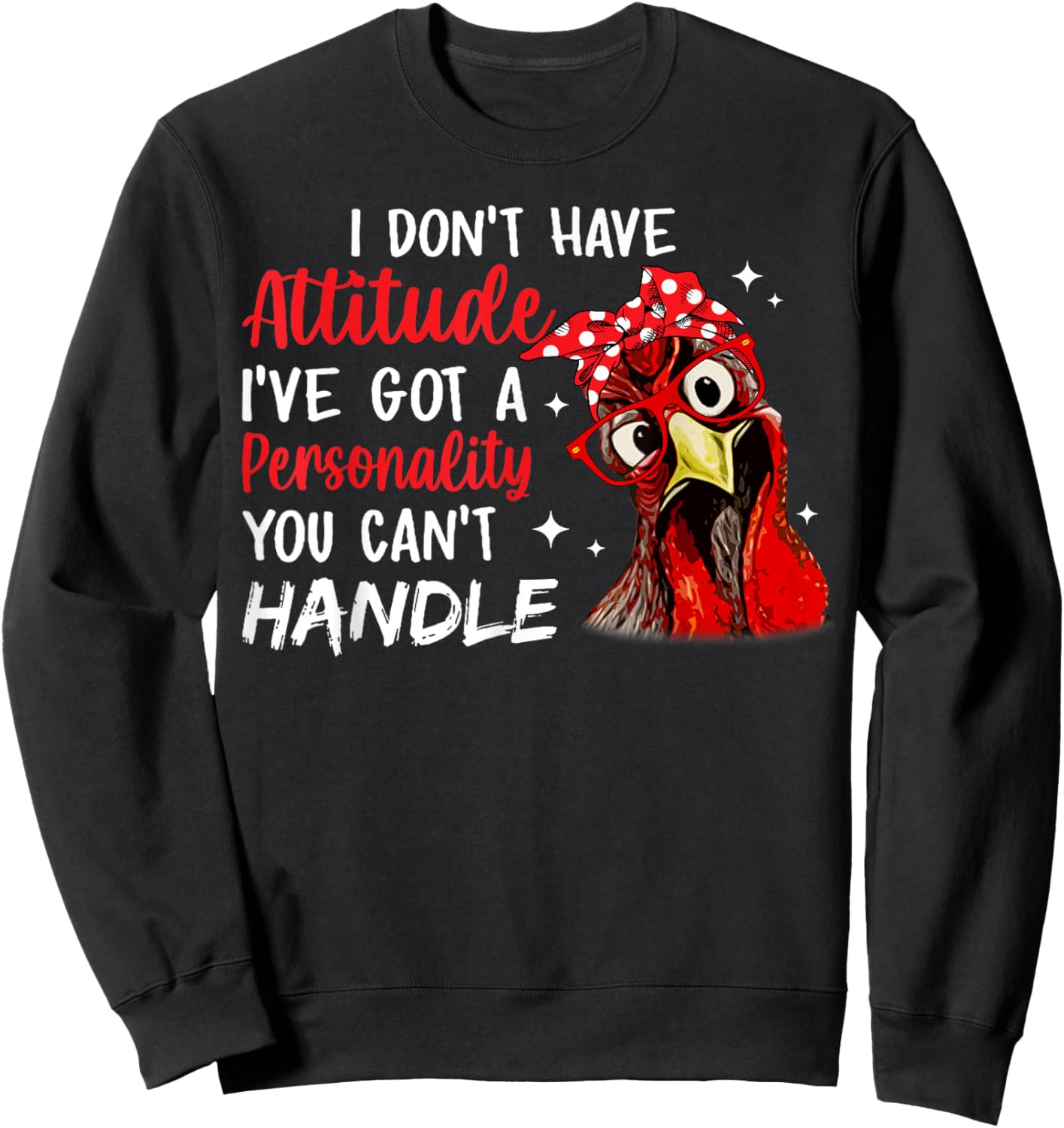 I Don't Have Attitude I've Got A Personality You Cant Handle Sweatshirt - Sweatshirt | Black