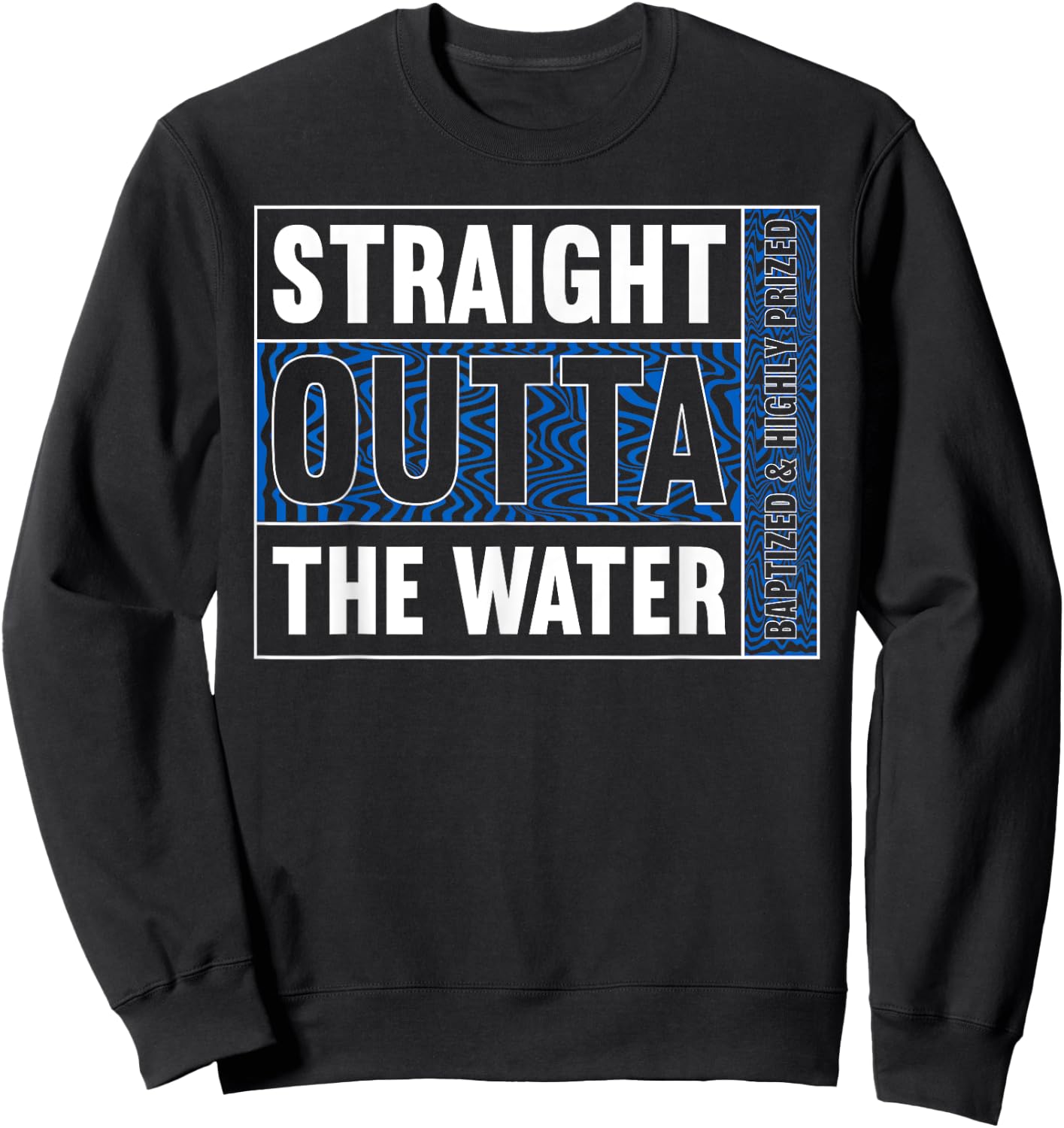 Straight Outta Water Shirt Baptism Shirt Christian Baptism Sweatshirt - Sweatshirt | Black
