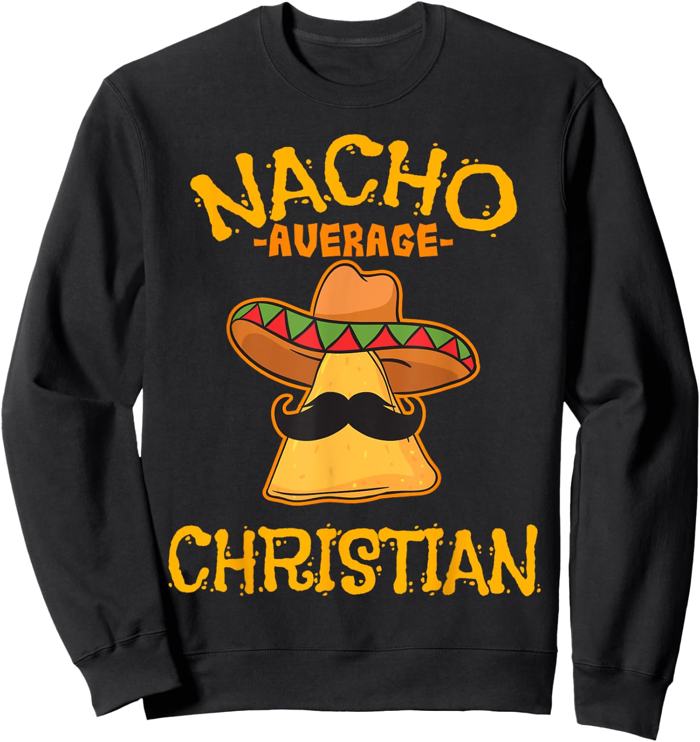Nacho Average Christian Personalized Name Funny Taco Sweatshirt - Sweatshirt | Black