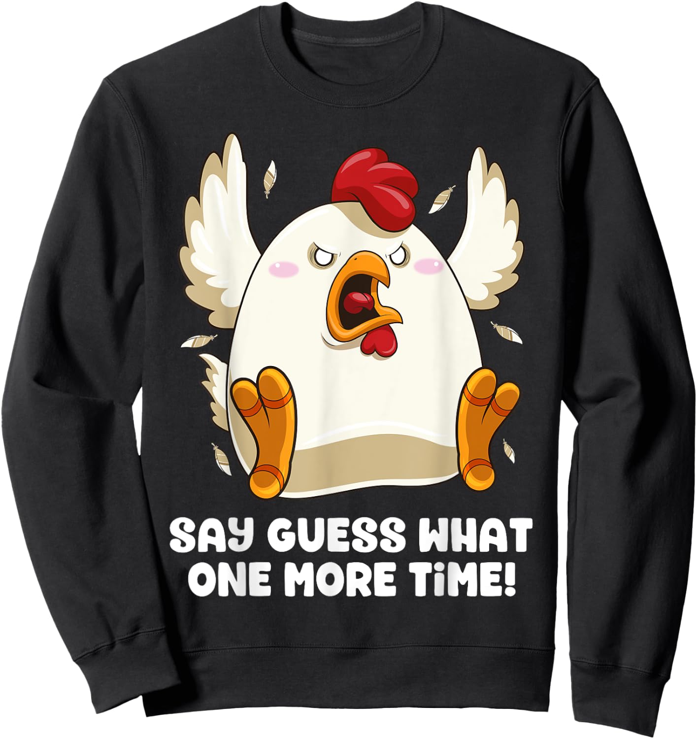 Say Guess What Chicken Butt Again! Funny Angry Chicken Farm Sweatshirt - Sweatshirt | Black