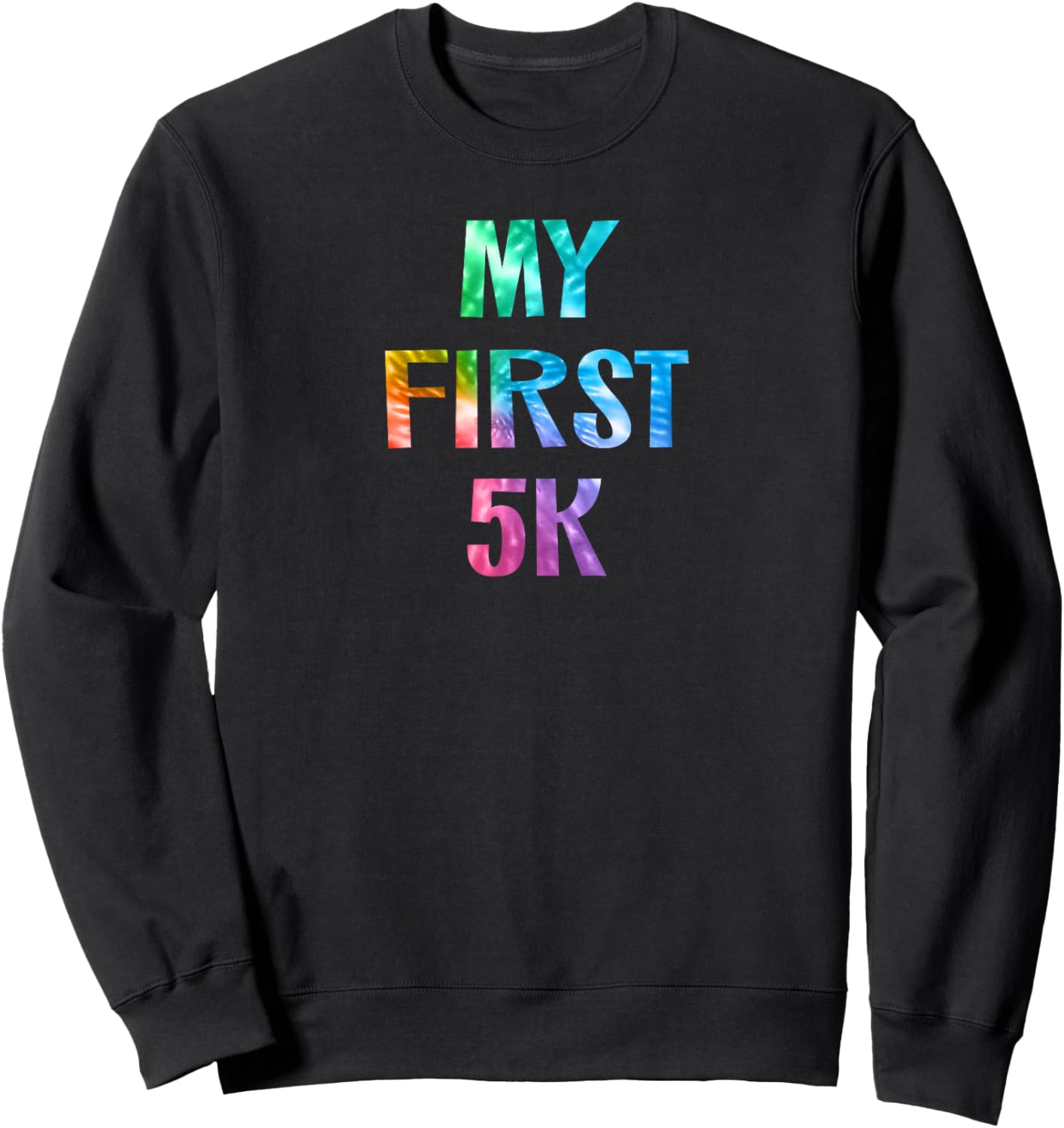 My First 5K Tie Dye Running Saying Race Finisher New Runner Sweatshirt - Sweatshirt | Black