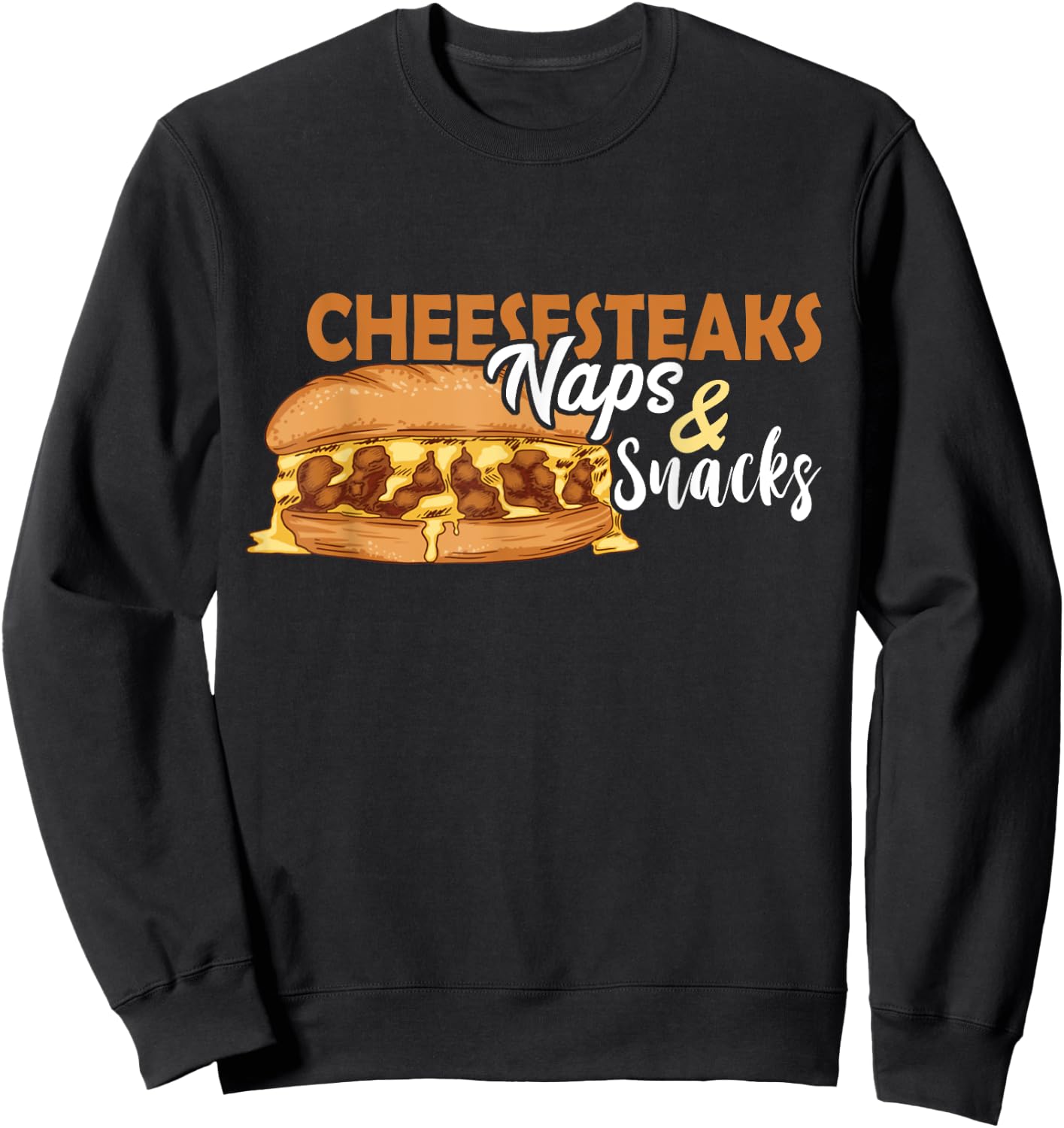 Philly Cheesesteak Naps And Snacks Philadelphia Sandwich Sweatshirt - Sweatshirt | Black