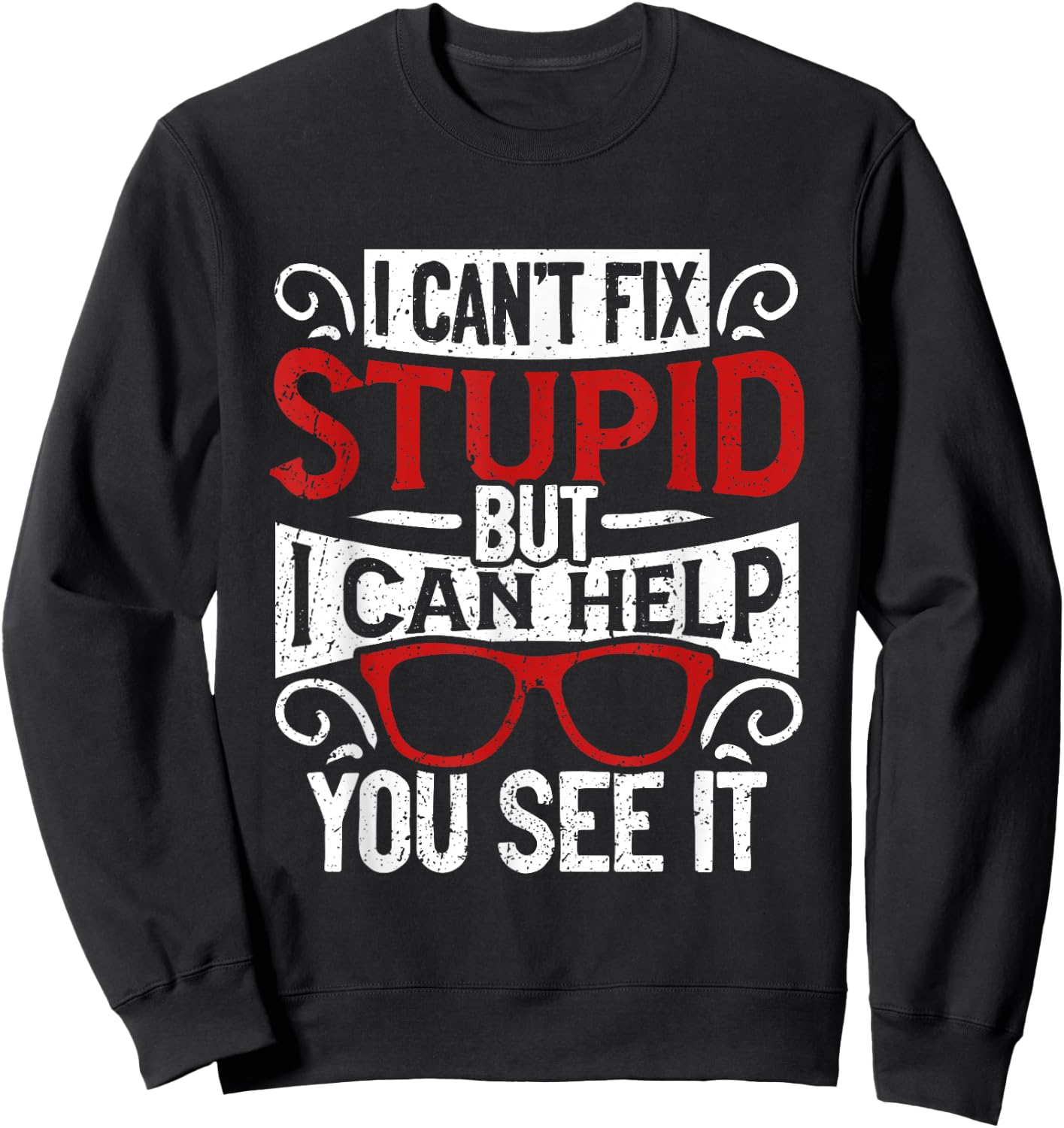 I Can't Fix Stupid But I Can Help You See It Optometry Sweatshirt - Sweatshirt | Black