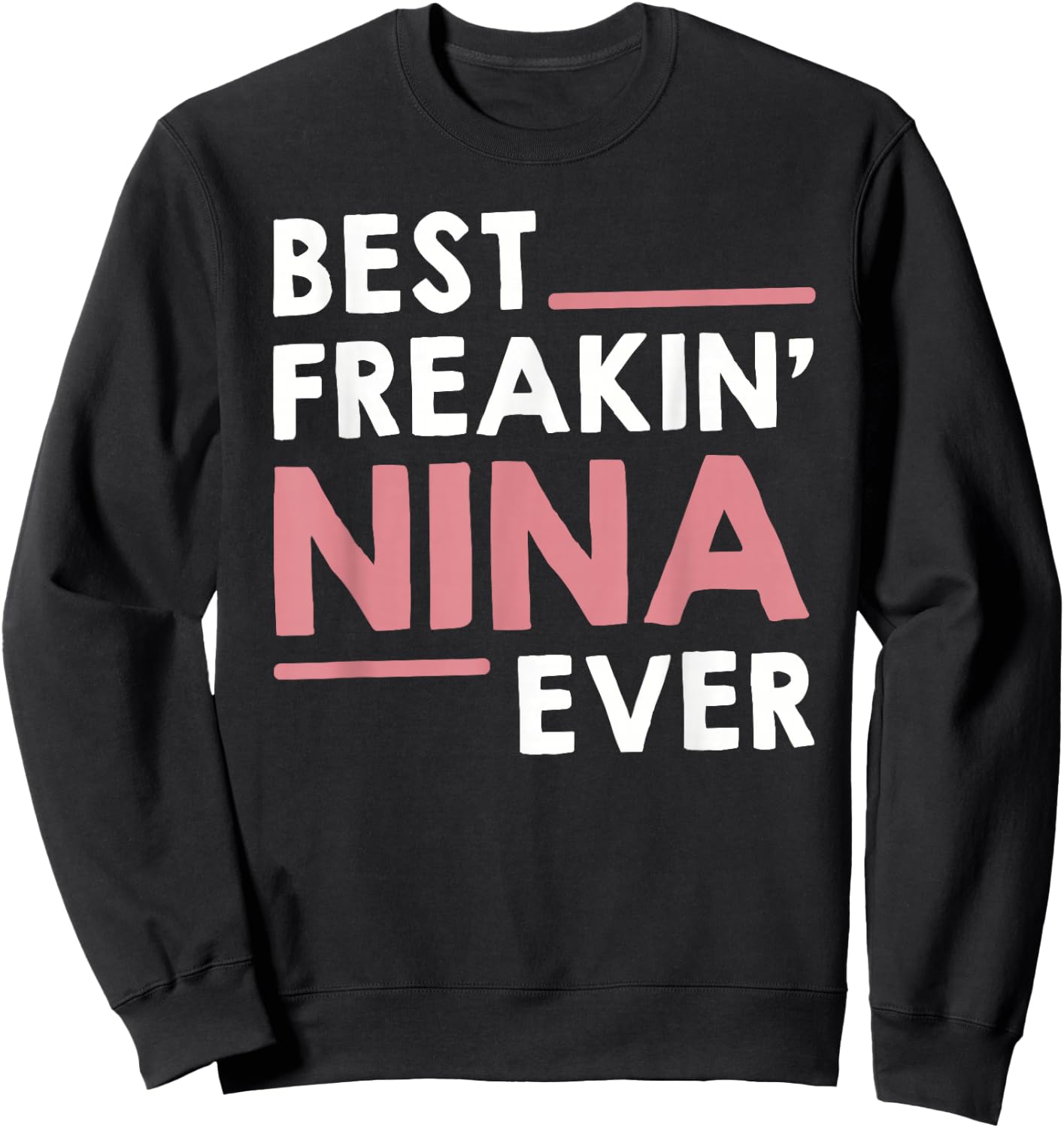 Nina Shirts Grandma Cute Best Freakin' Nina Ever Sweatshirt - Sweatshirt | Black