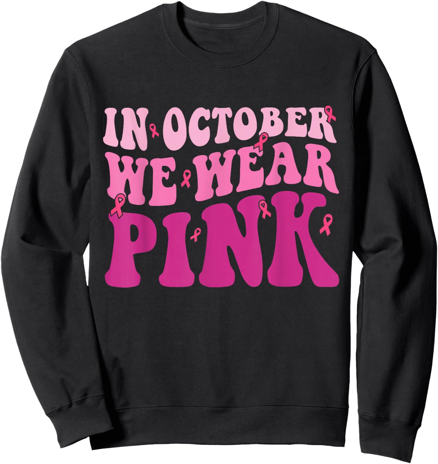 Breast Cancer Shirts In October We Wear Pink Sweatshirt - Sweatshirt | Black
