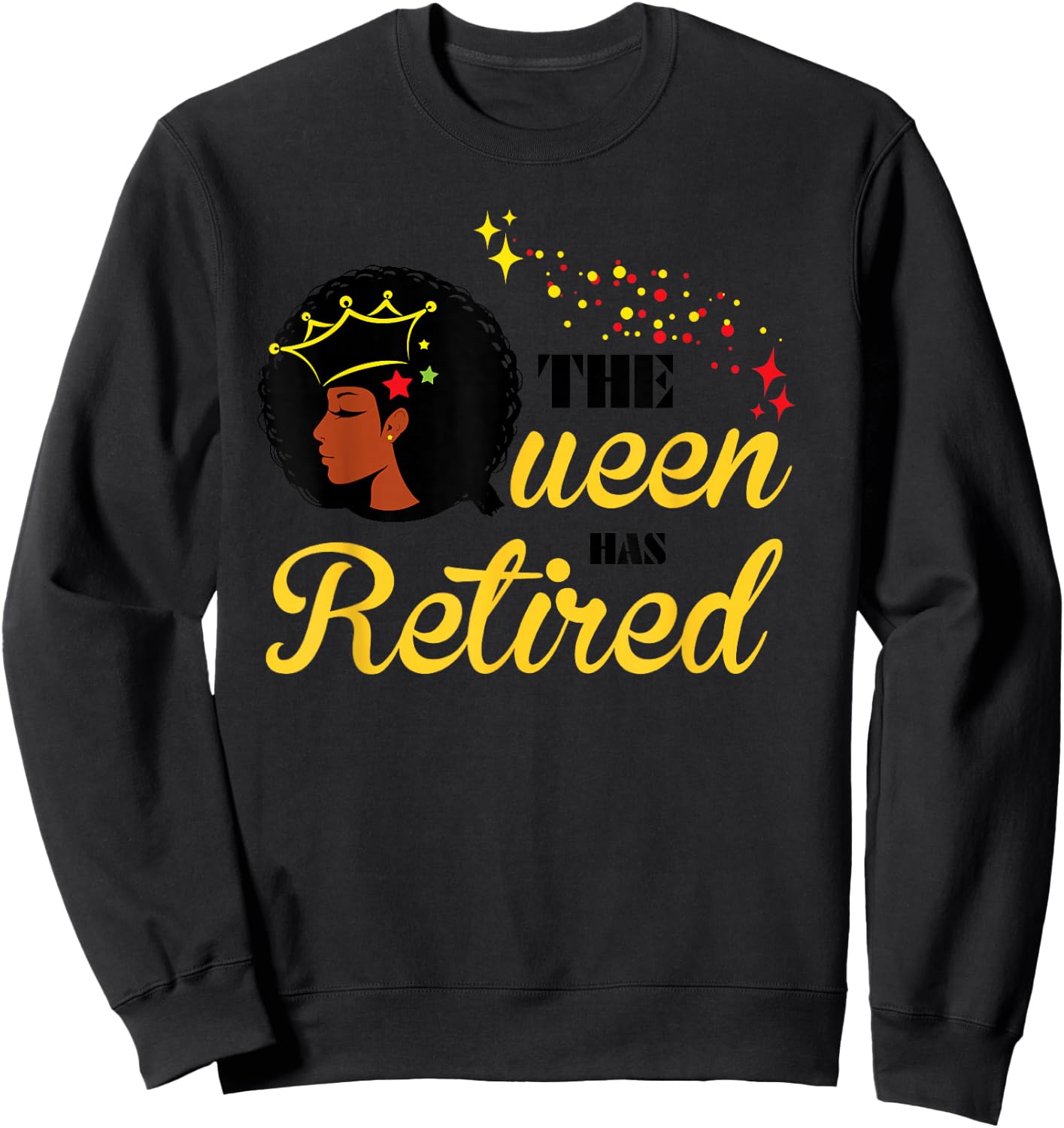 Cool Retirement Gift Black Women The Queen Has Retired Sweatshirt - Sweatshirt | Black
