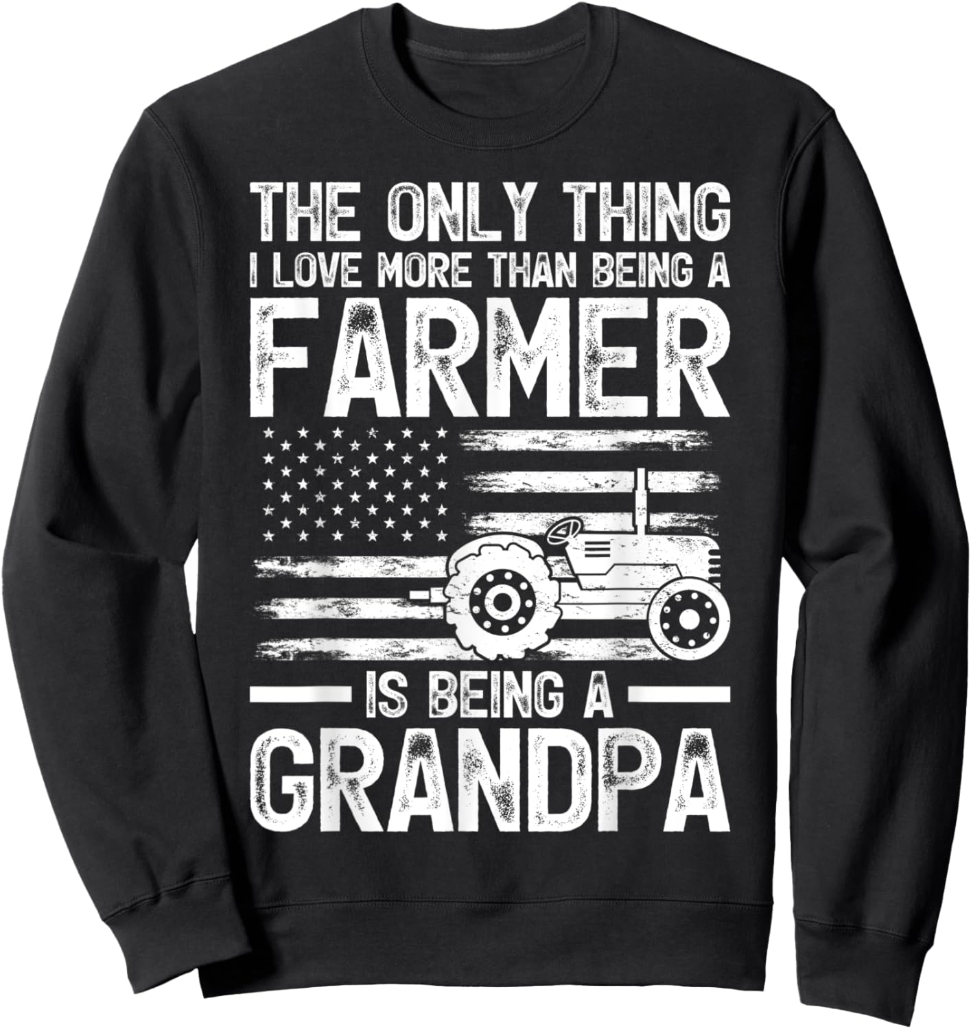 The Only Thing I Love More Than Being A Farmer Grandpa Sweatshirt - Sweatshirt | Black