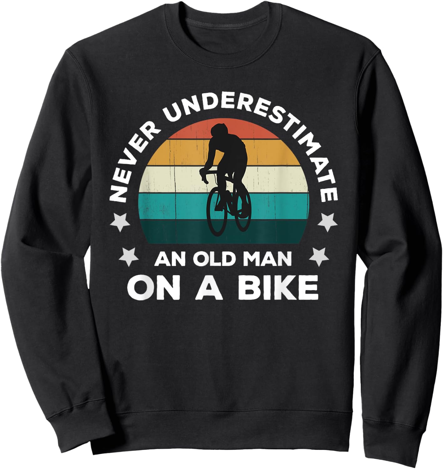 Never Underestimate An Old Man On A Bike: Fun Bicycle Joke Sweatshirt - Sweatshirt | Black