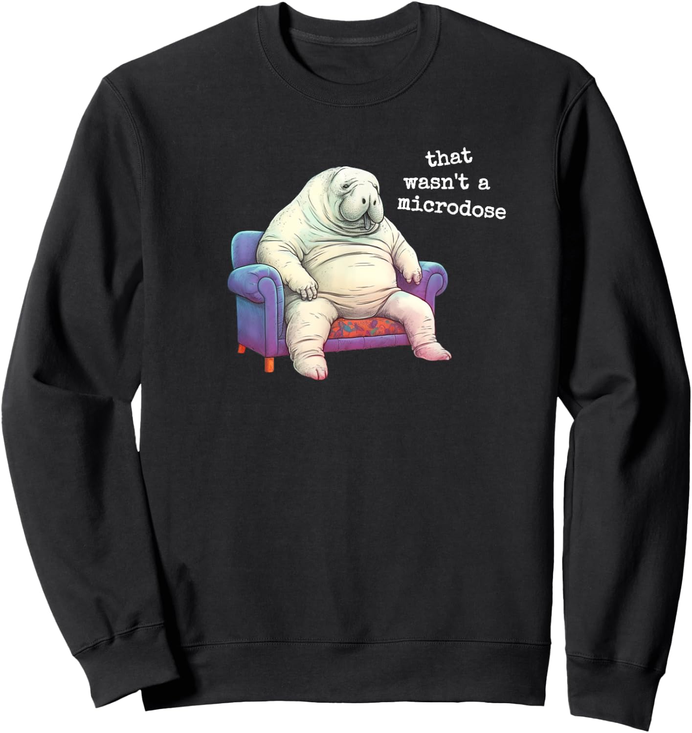 Microdose Therapy Psychedelics Healing Medicine Lazy Manatee Sweatshirt - Sweatshirt | Black