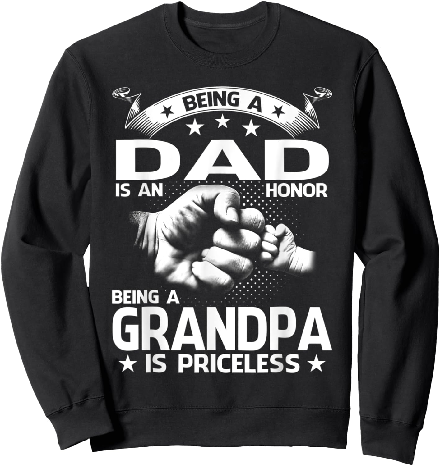 Being dad Is An Honor Being Grandpa Priceless Fathers Day Sweatshirt - Sweatshirt | Black