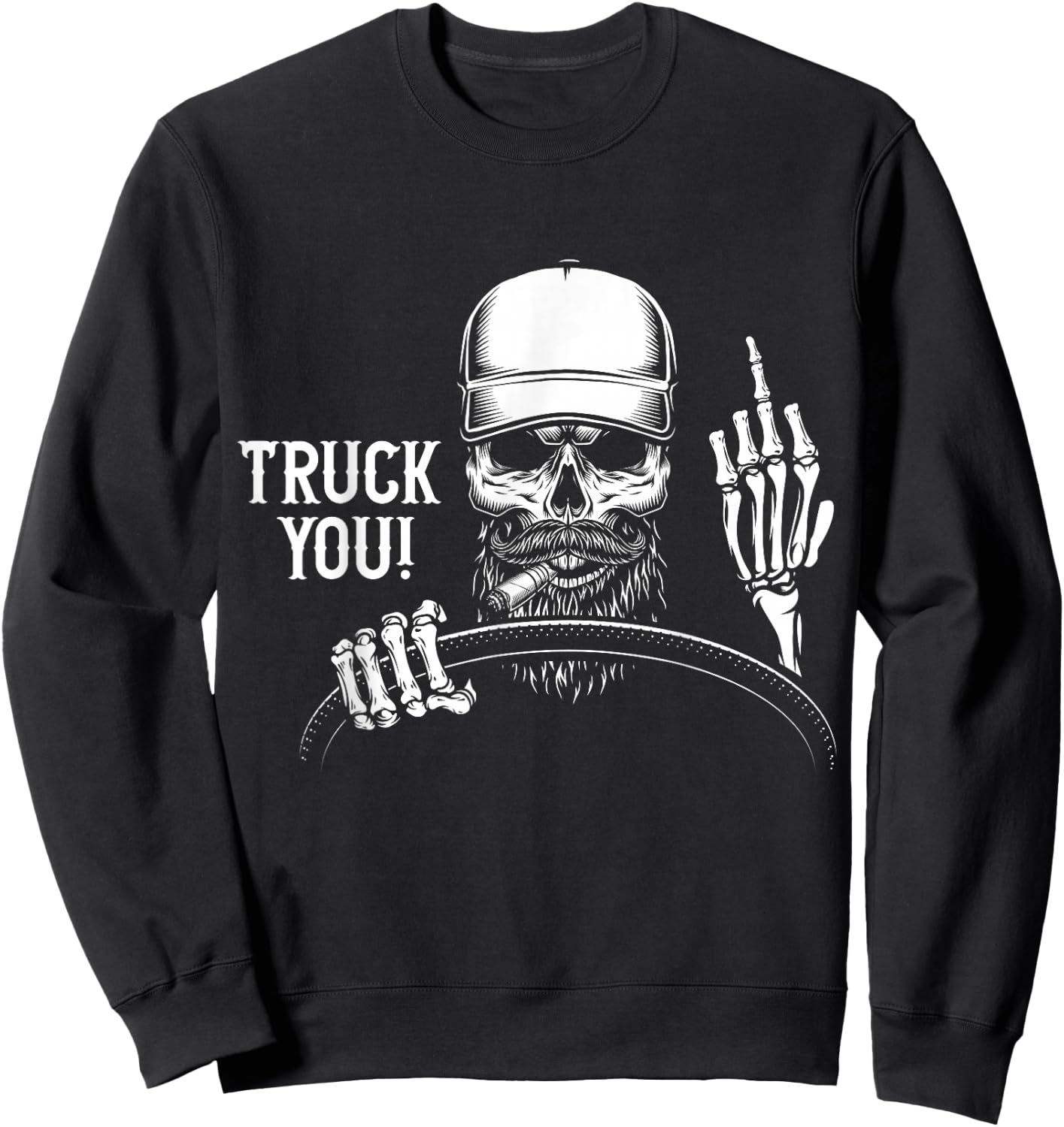 Truck You! Funny Truck Driver Sweatshirt - Sweatshirt | Black