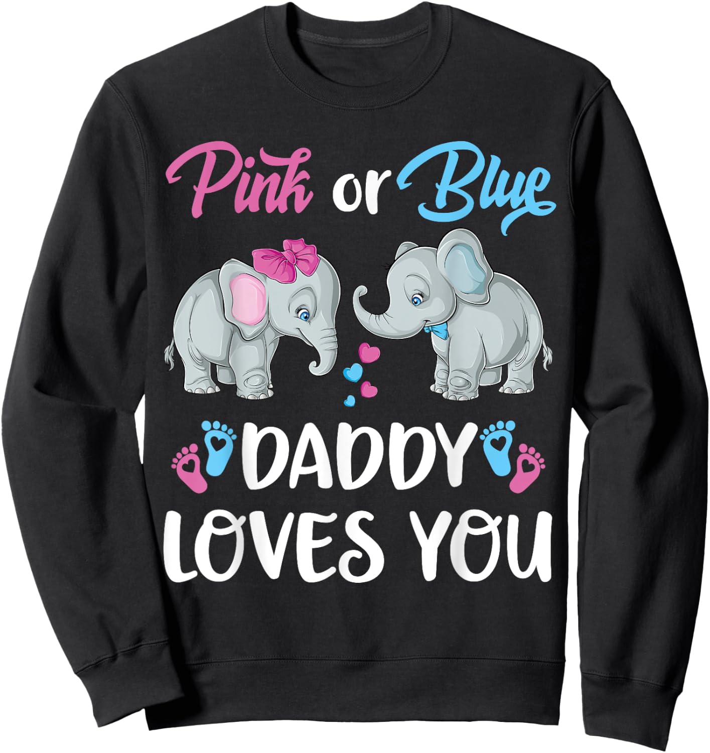 Pink Or Blue Daddy Loves You Elephants Gender Reveal Family Sweatshirt - Sweatshirt | Black