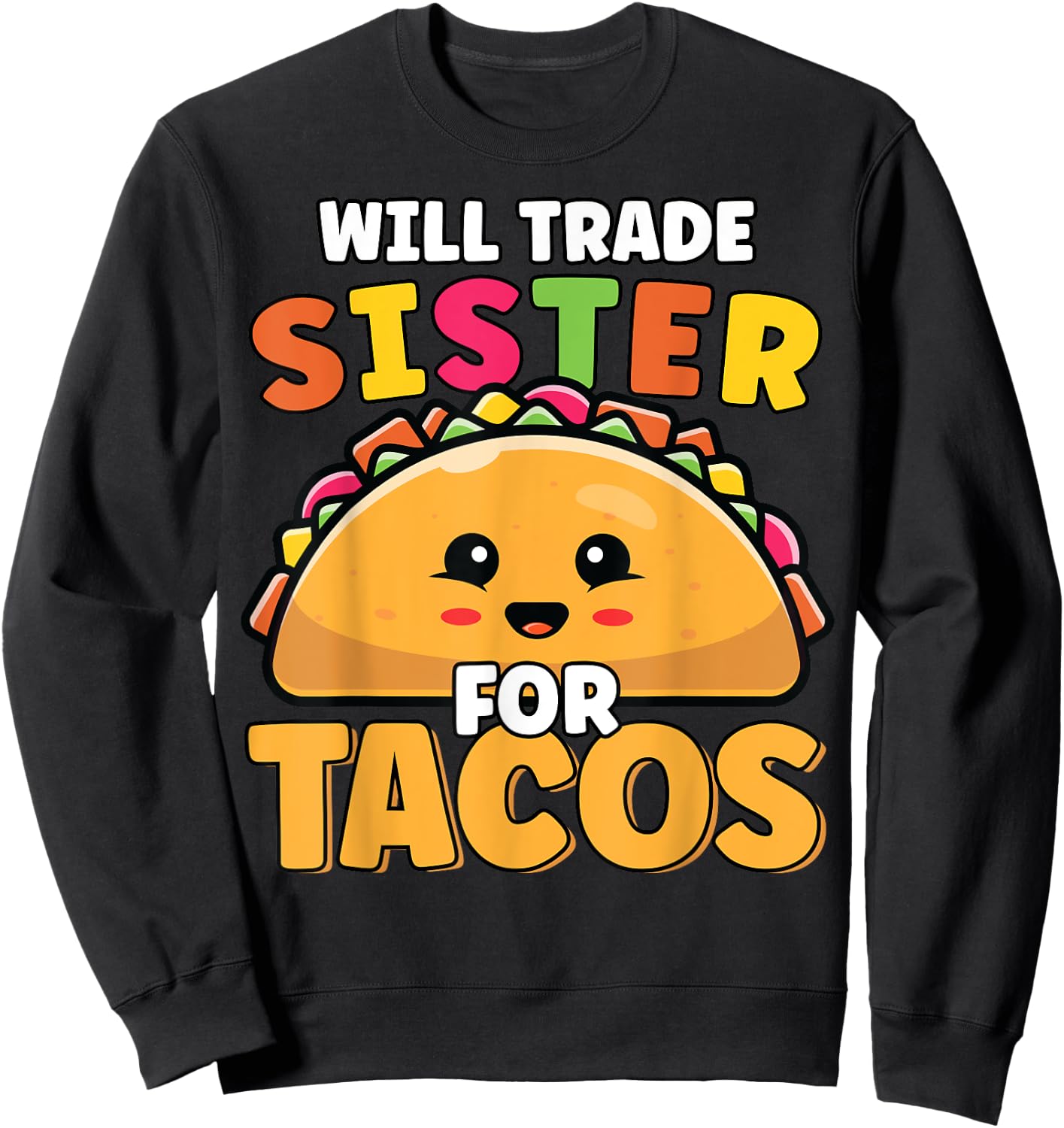 Will Trade Sister For Tacos Lover Cute Funny Cinco De Mayo Sweatshirt - Sweatshirt | Black