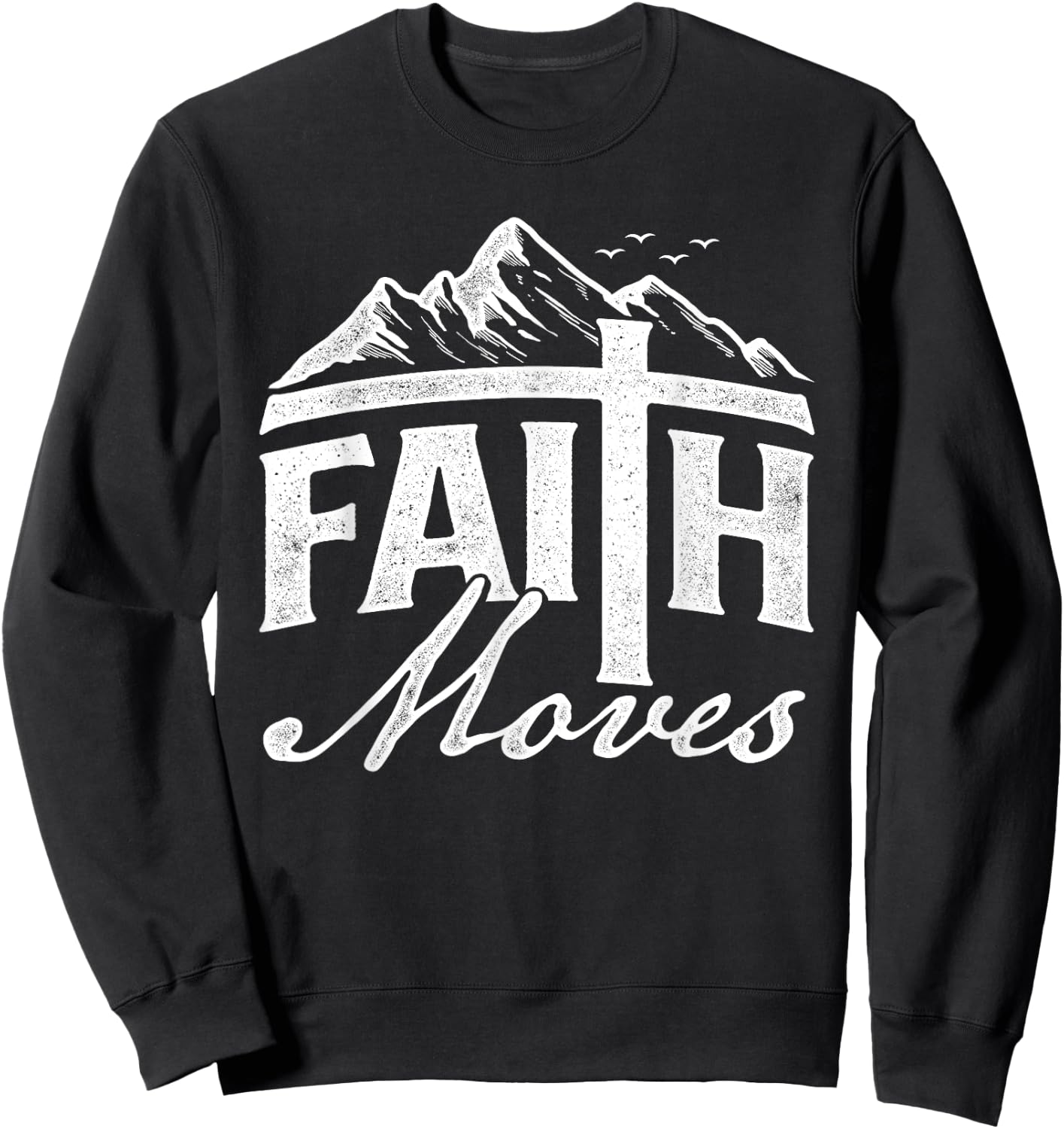 Faith Moves - Mountains Jesus Christian Faith Bible Verse Sweatshirt - Sweatshirt | Black