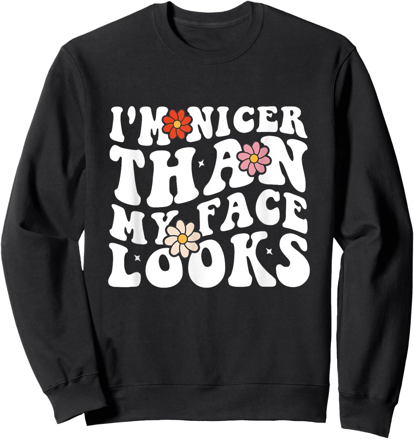 Funny Saying I'm Nicer Than My Face Looks Groovy women Sweatshirt - Sweatshirt | Black