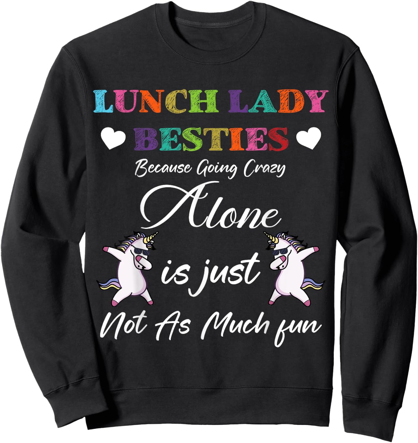 Lunch Lady Besties Because Going Crazy Alone Not As Much Fun Sweatshirt - Sweatshirt | Black