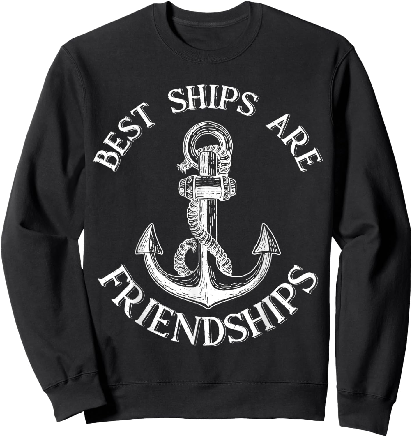 Best Ships Are Friendships Sailor Anchor Nautical Boating Sweatshirt - Sweatshirt | Black