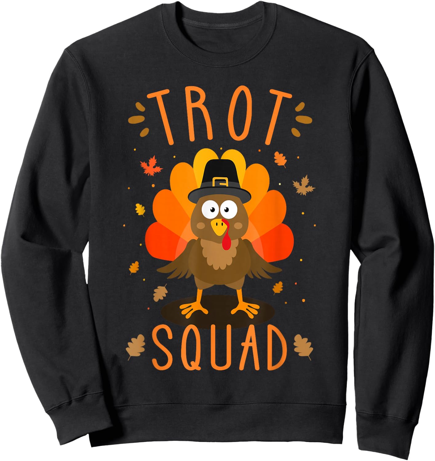 Trot squad for thanksgiving turkey run and running family Sweatshirt - Sweatshirt | Black