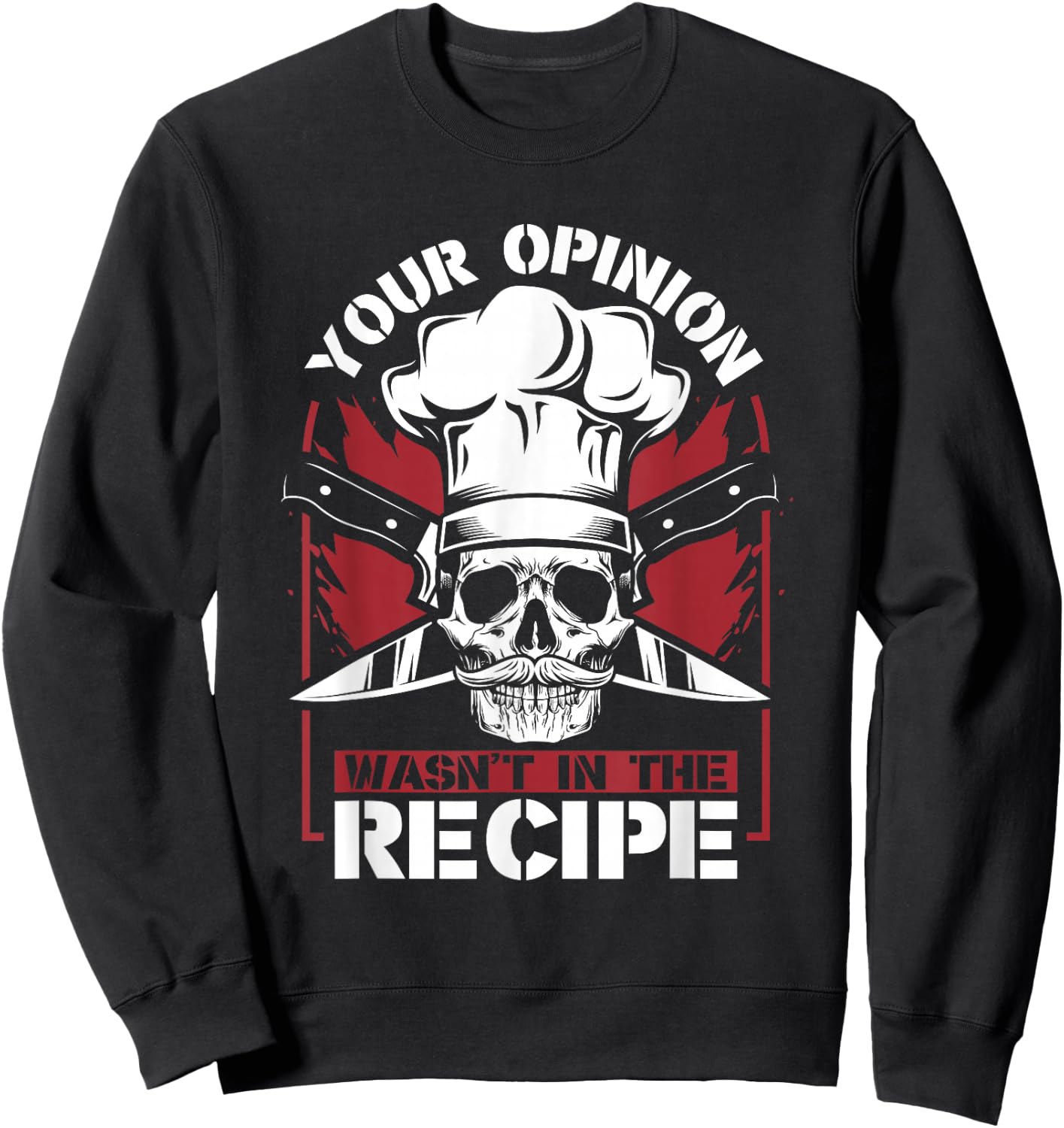 Your Opinion Wasn't In The Recipe Cook Chef De Cuisine Chef Sweatshirt - Sweatshirt | Black