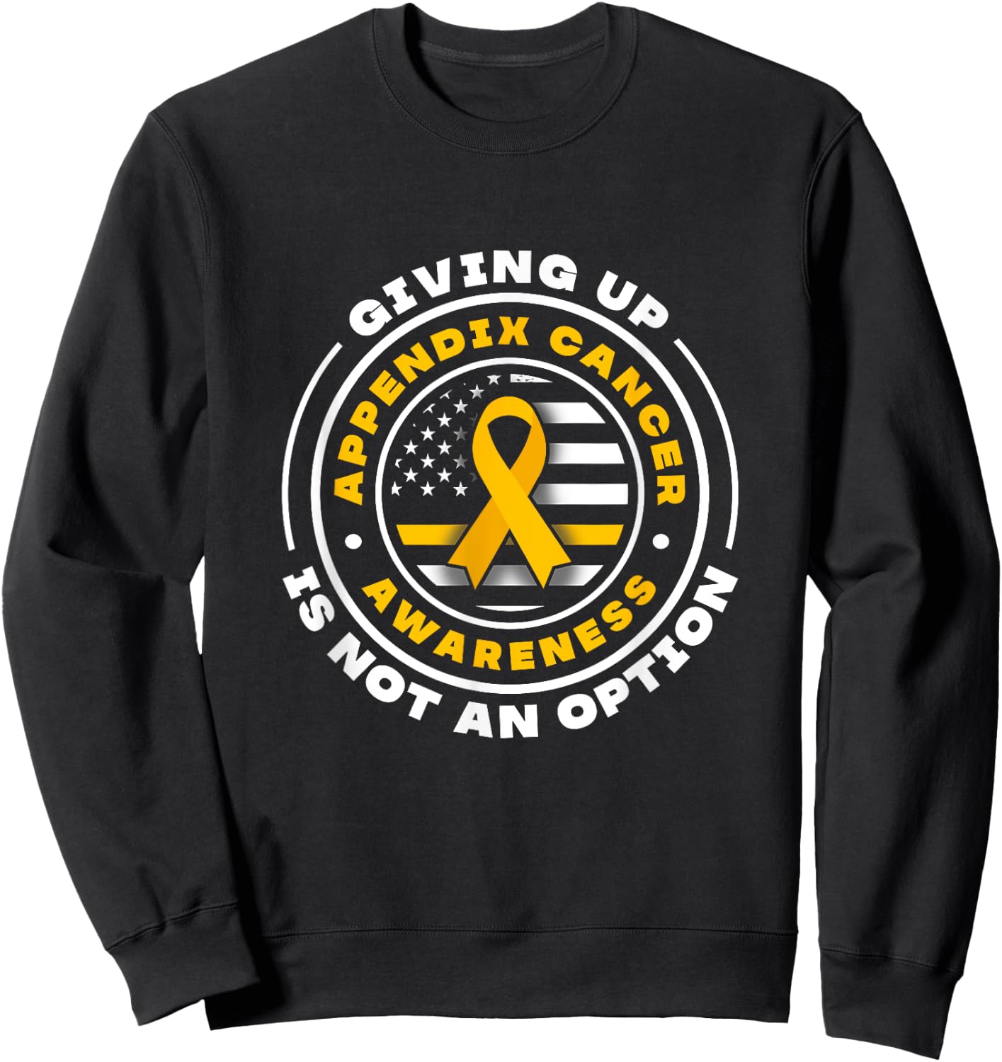 Appendix Cancer Awareness. Giving up is not an option Sweatshirt - Sweatshirt | Black