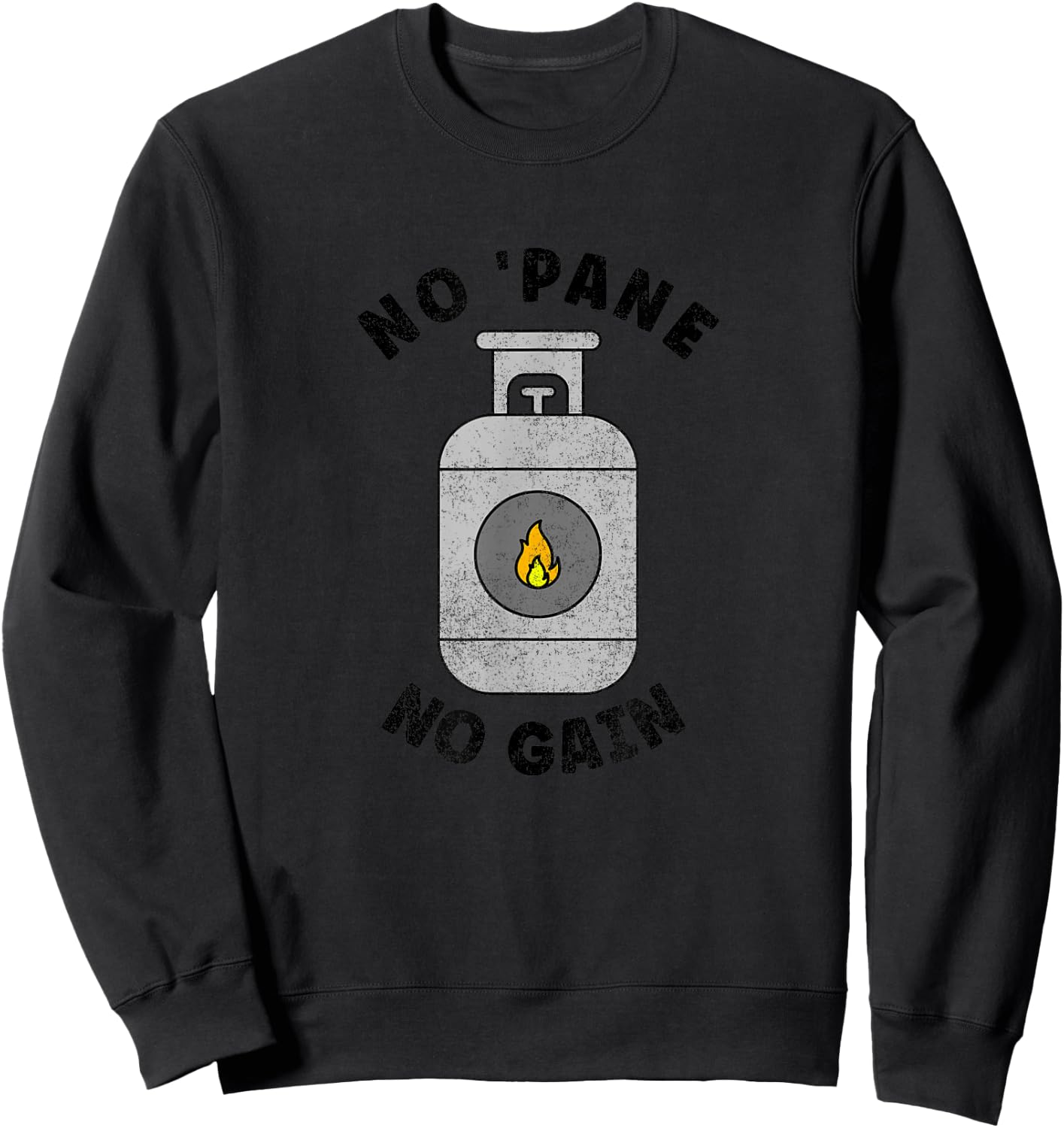 Propane Gas Tank Pun - No Pane No Gain Sweatshirt - Sweatshirt | Black