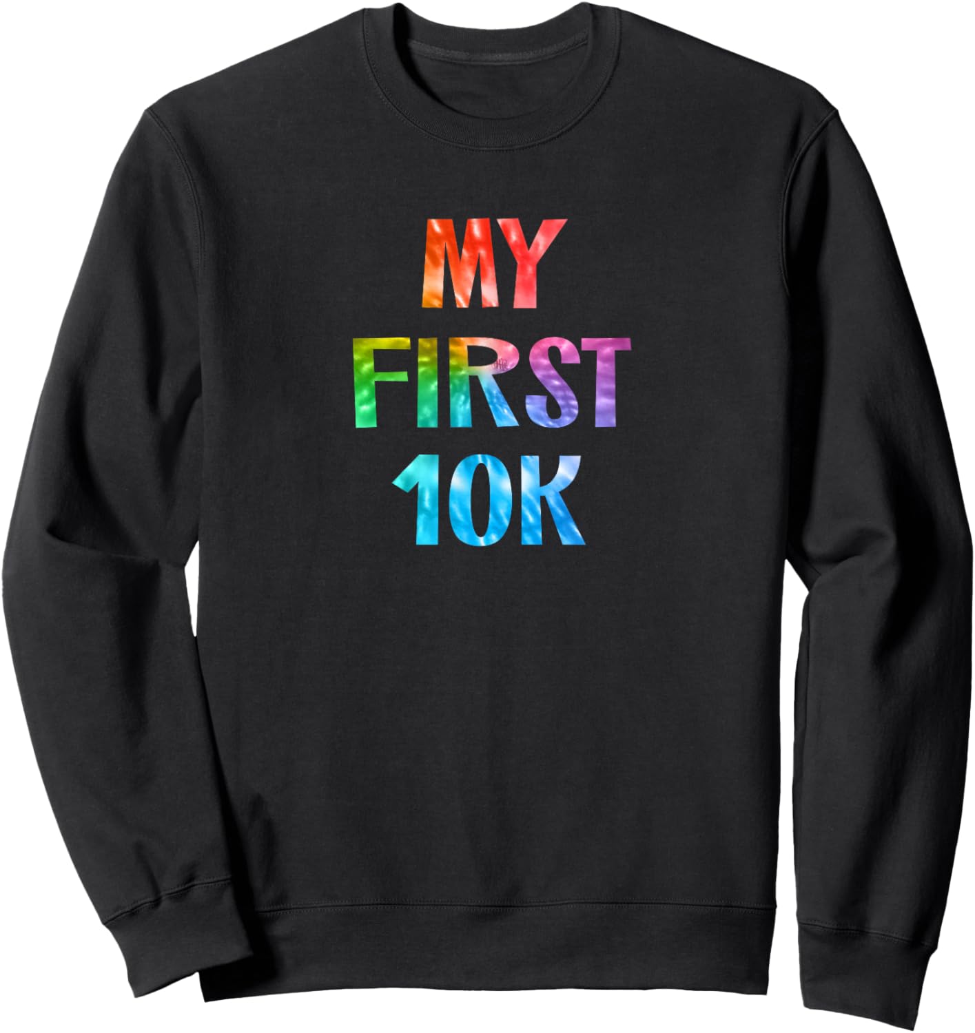 My First 10K Tie Dye Running Saying Race Finisher New Runner Sweatshirt - Sweatshirt | Black