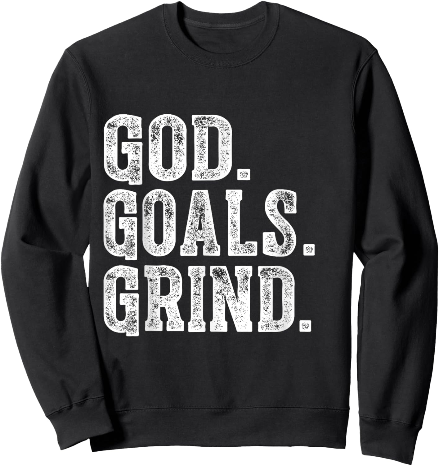 God Goals Grind Motivational Christian Religion design Sweatshirt - Sweatshirt | Black