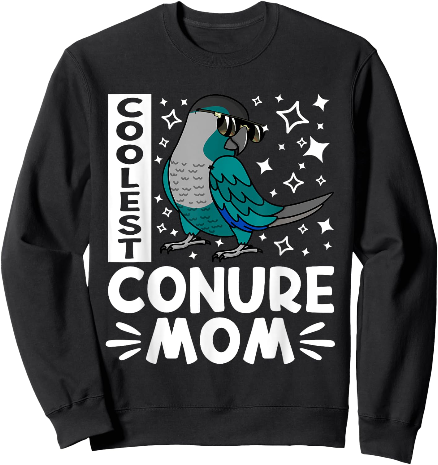 Coolest Conure Parrot Mom I Turquoise Green Cheek Conure Sweatshirt - Sweatshirt | Black