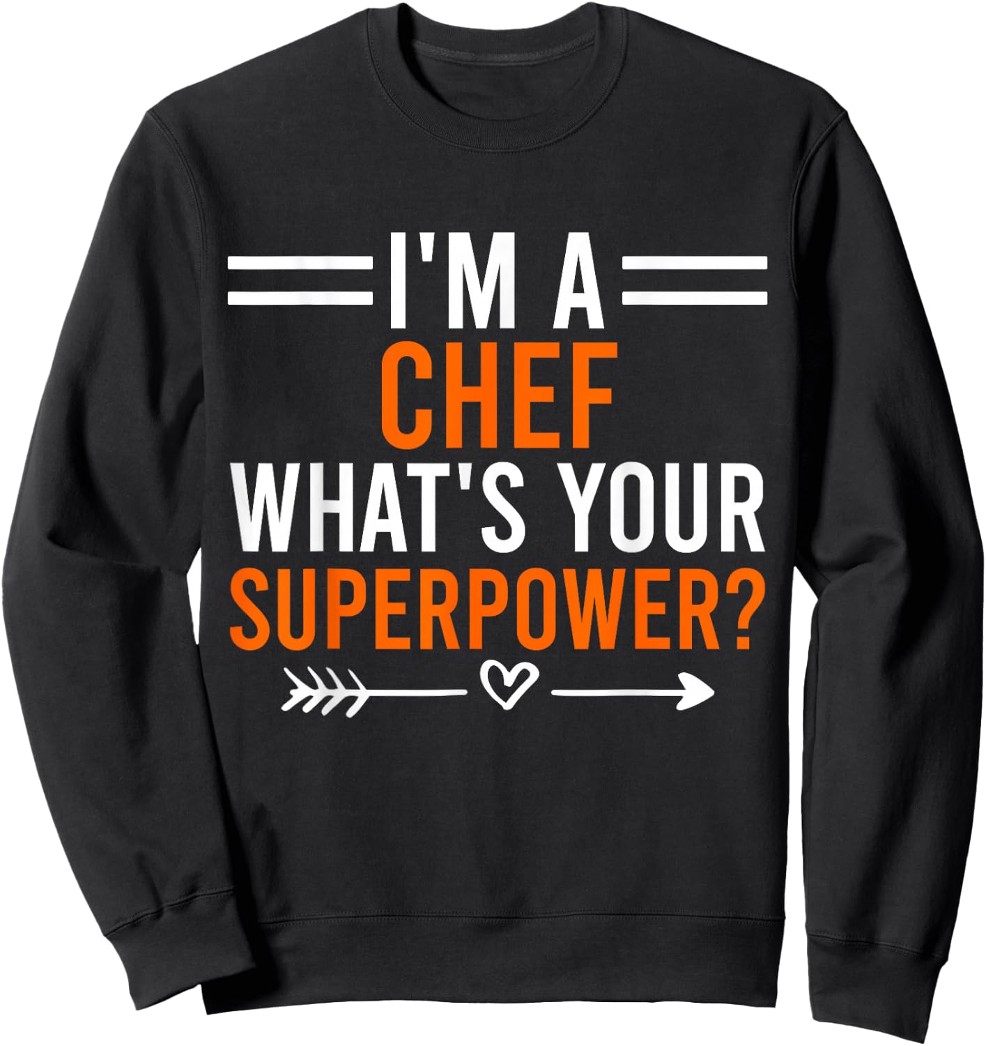 I'm A Chef What's Your Superpower Men Women Chef Sweatshirt - Sweatshirt | Black