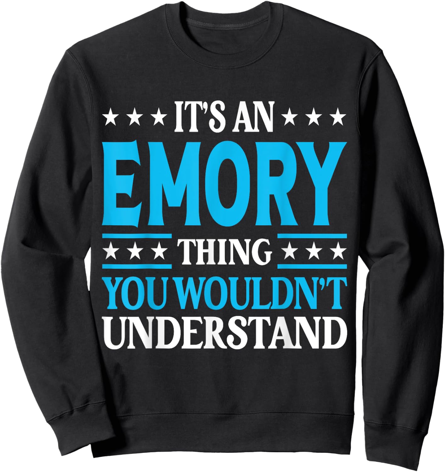 It's An Emory Thing Personal Name Funny Emory Sweatshirt - Sweatshirt | Black