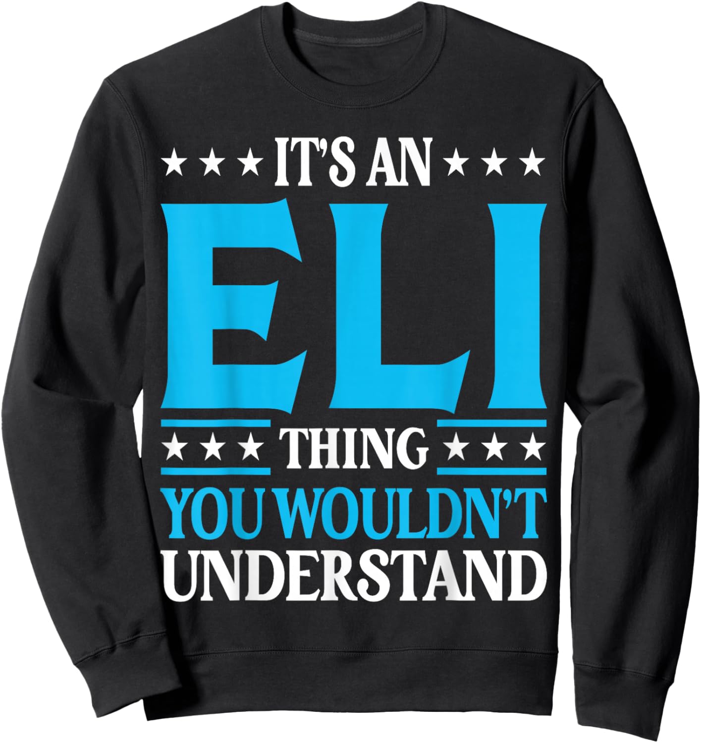 It's An Eli Thing Wouldn't Understand First Name Eli Sweatshirt - Sweatshirt | Black
