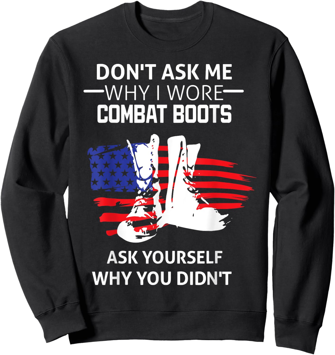 Don't Ask Me Why I Wore Combat Boots Sweatshirt - Sweatshirt | Black