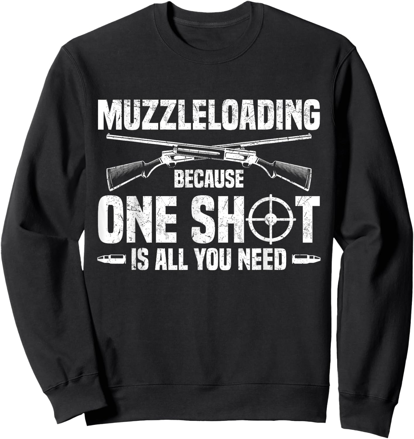 One Shot Is All You Need - Flintlock Muzzleloader Sweatshirt - Sweatshirt | Black