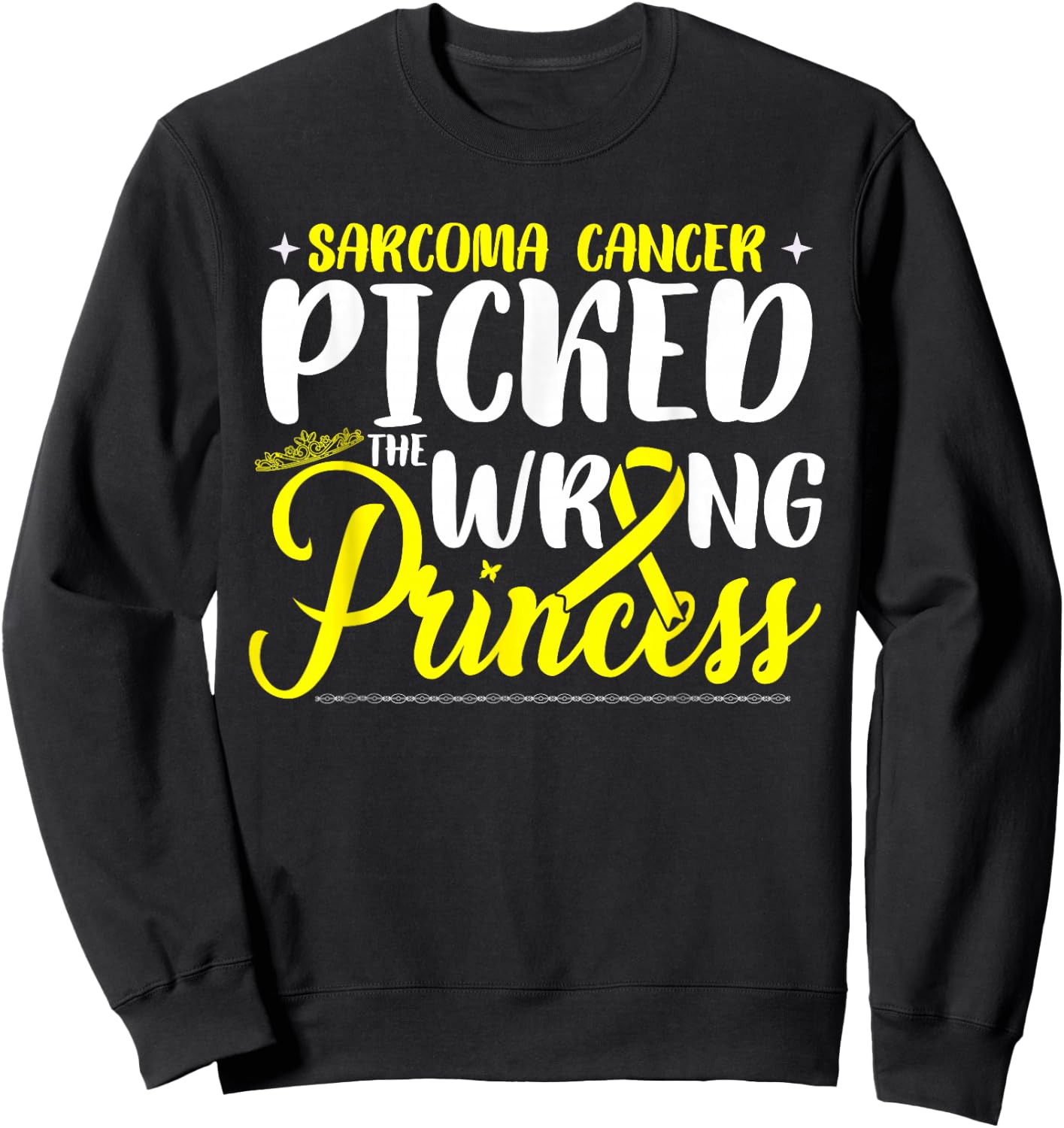 Sarcoma Cancer Picked The Wrong Princess | Sarcoma Awareness Sweatshirt - Sweatshirt | Black