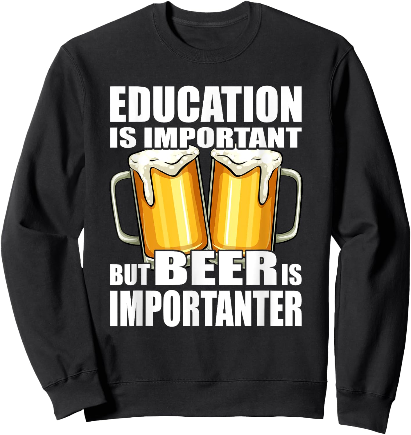 Education is important but Beer is importanter Sweatshirt - Sweatshirt | Black