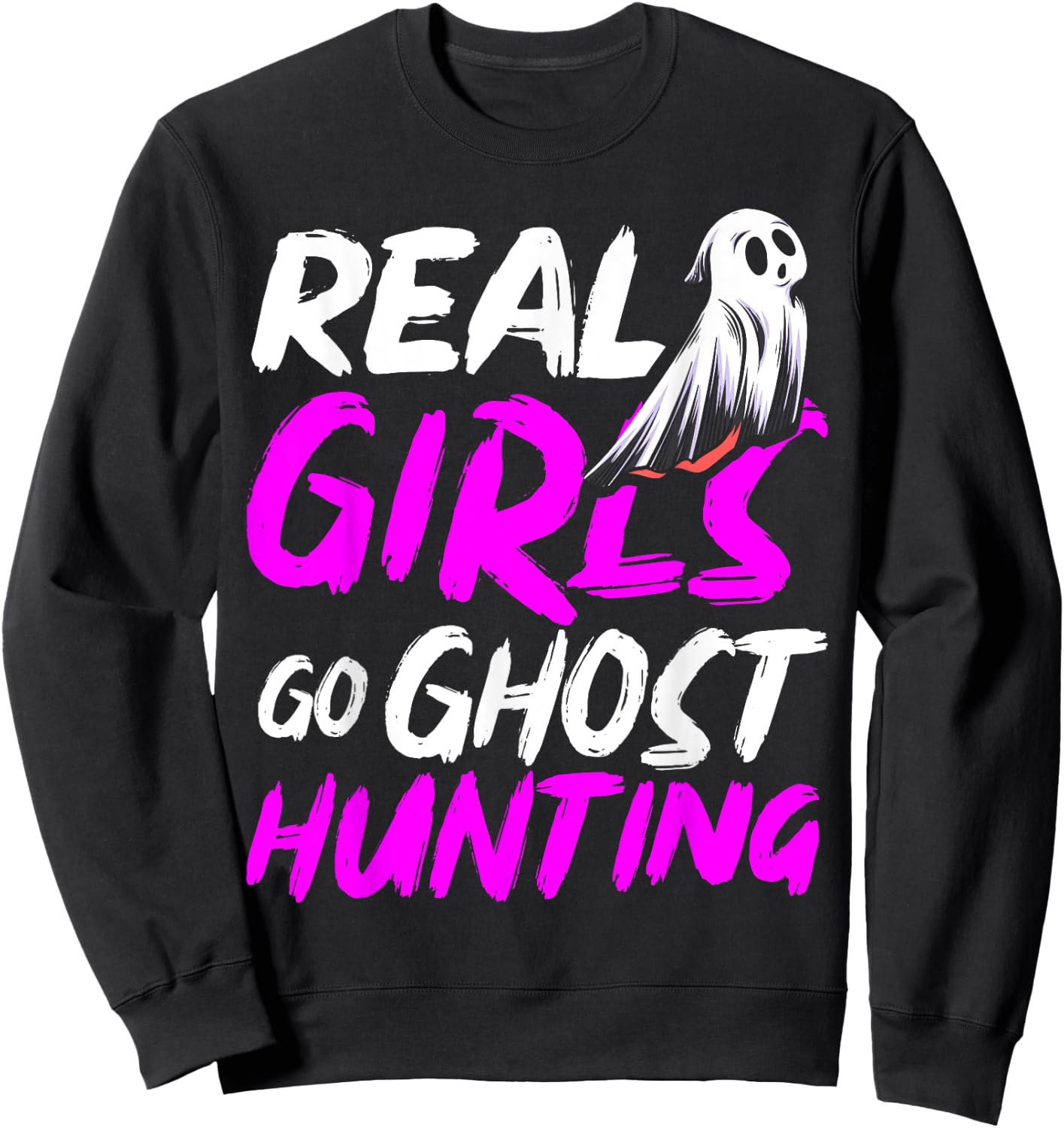 Real Girls Go Ghost Hunting Halloween Sweatshirt - Sweatshirt | Black