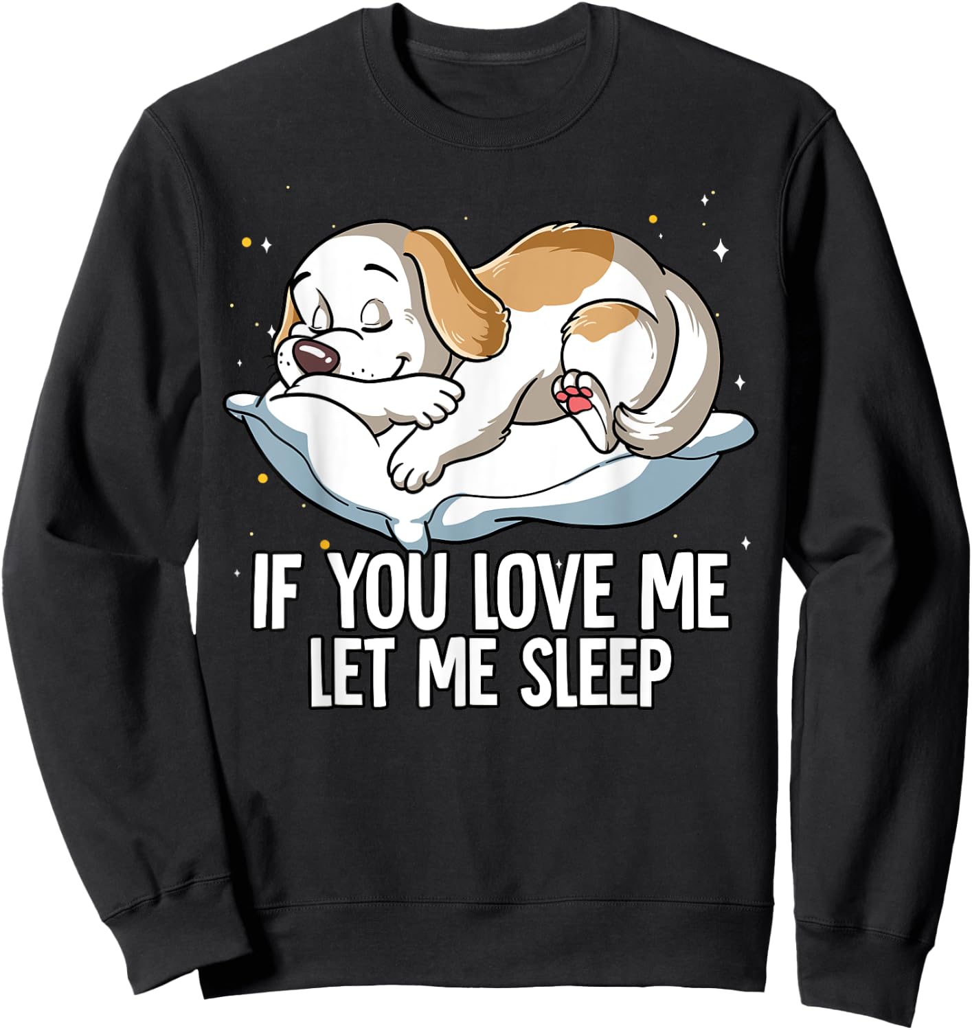 If You Love Me Let Me Sleep Dog Men Women Kids Sweatshirt - Sweatshirt | Black