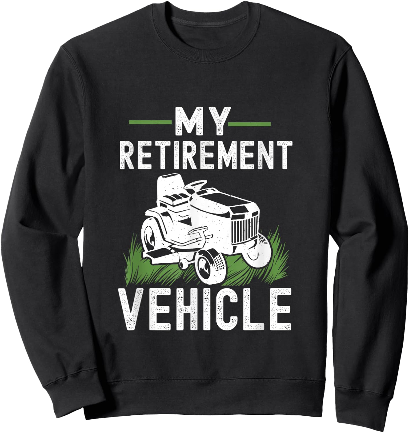 My Retirement Vehicle Funny Lawn Mower Sweatshirt - Sweatshirt | Black