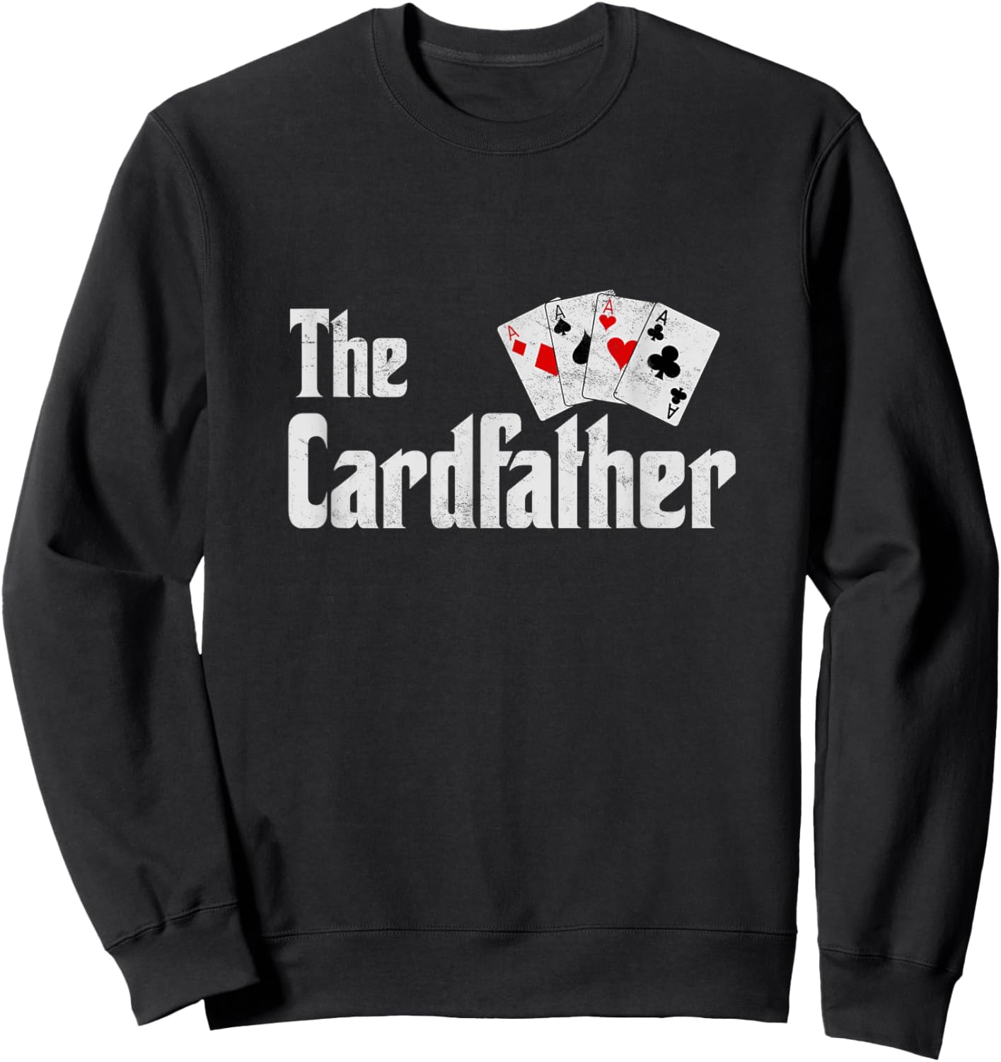 The Card Father Poker Game Cards Playing Dad Father's Dad Sweatshirt - Sweatshirt | Black