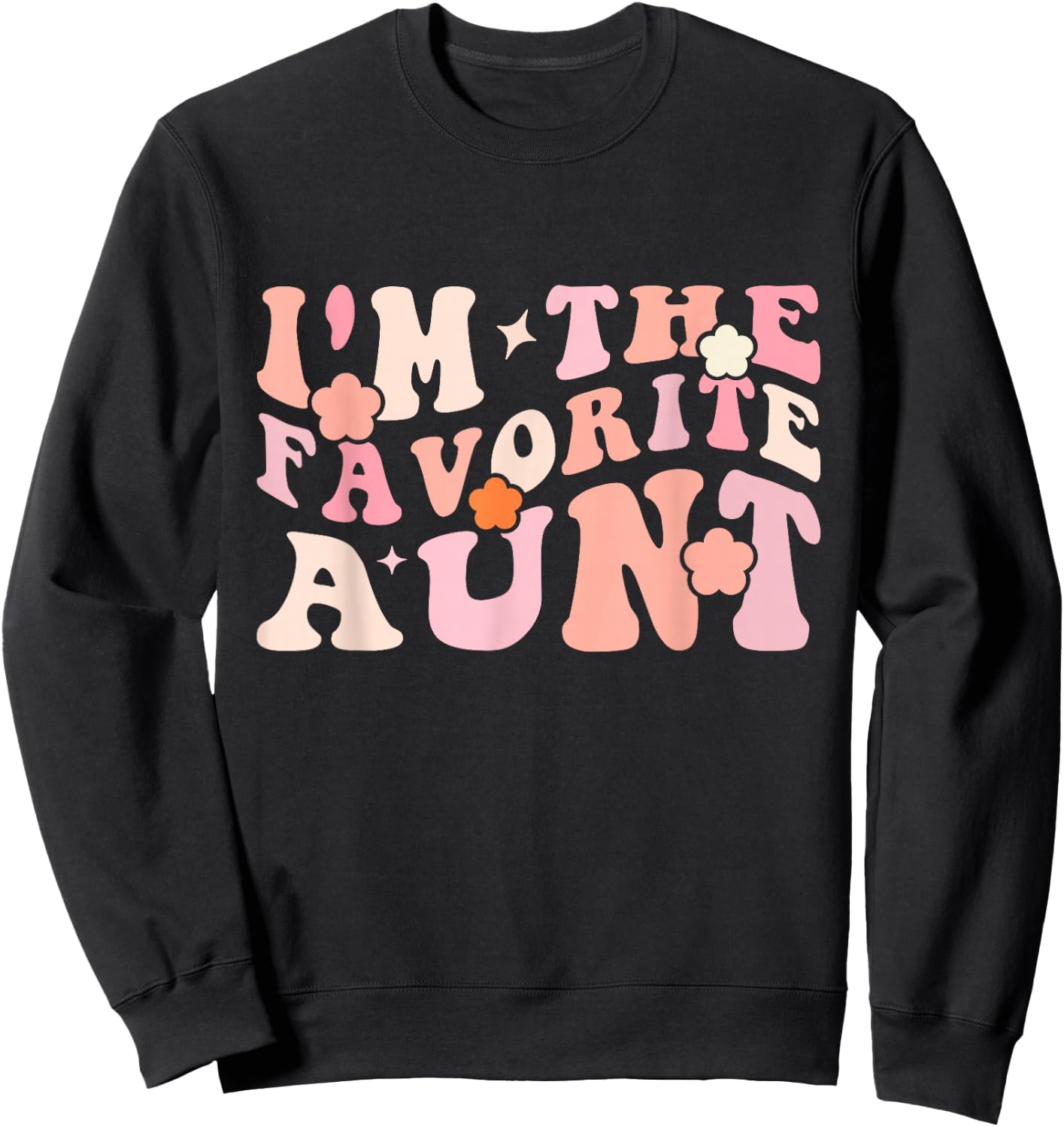 I'm The Favorite Aunt Cute Newborn Family Mothers Day Groovy Sweatshirt - Sweatshirt | Black