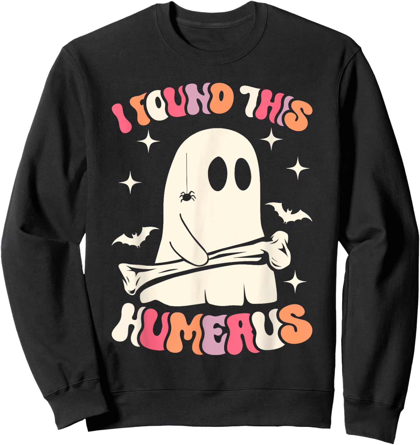 I Found This Humerus Funny Ghost Spooky Season Halloween Sweatshirt - Sweatshirt | Black