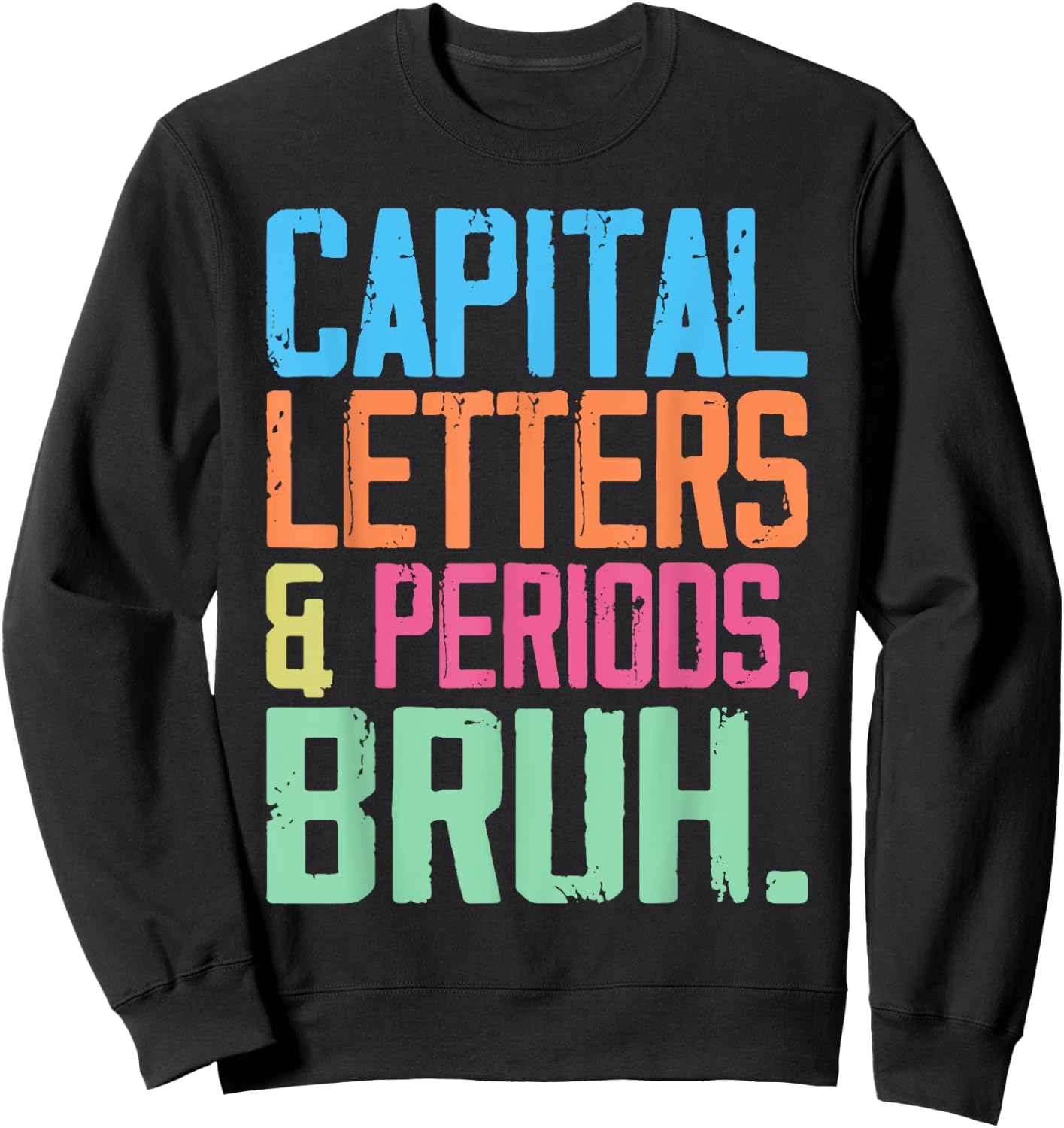 Capital Letters And Periods Bruh, ELA Teacher Funny Women Sweatshirt - Sweatshirt | Black