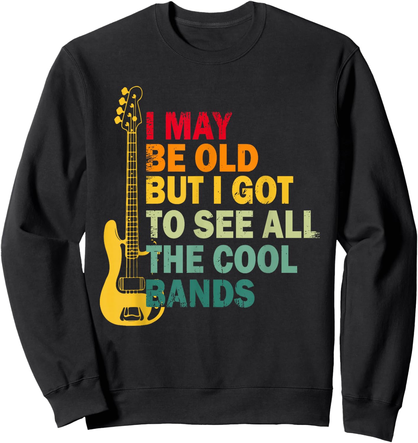 Vintage Music Lover I May Be Old But I Saw the Coolest Bands Sweatshirt - Sweatshirt | Black