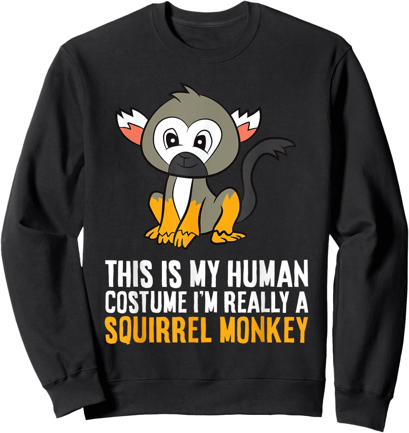 This Is My Human Costume Im Really A Squirrel Monkey Sweatshirt - Sweatshirt | Black