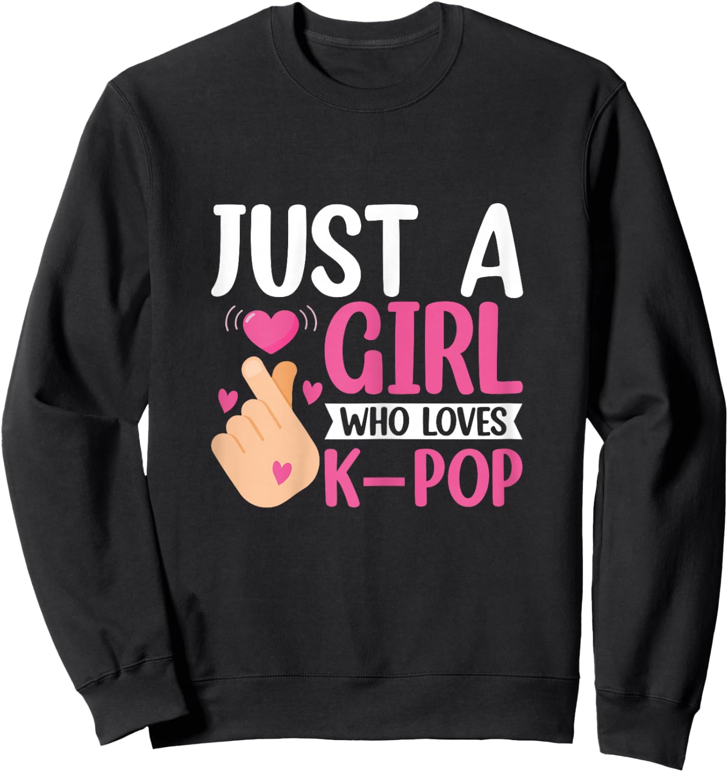 Just a Girl Who Loves K-pop Kpop Fan Lover Girls Heart Sweatshirt - Sweatshirt | Black