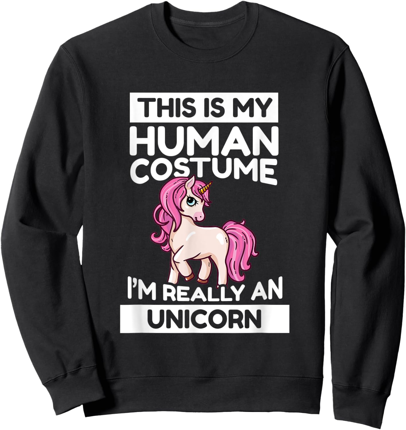 This Is My Human Costume I'm Really A Unicorn Sweatshirt - Sweatshirt | Black