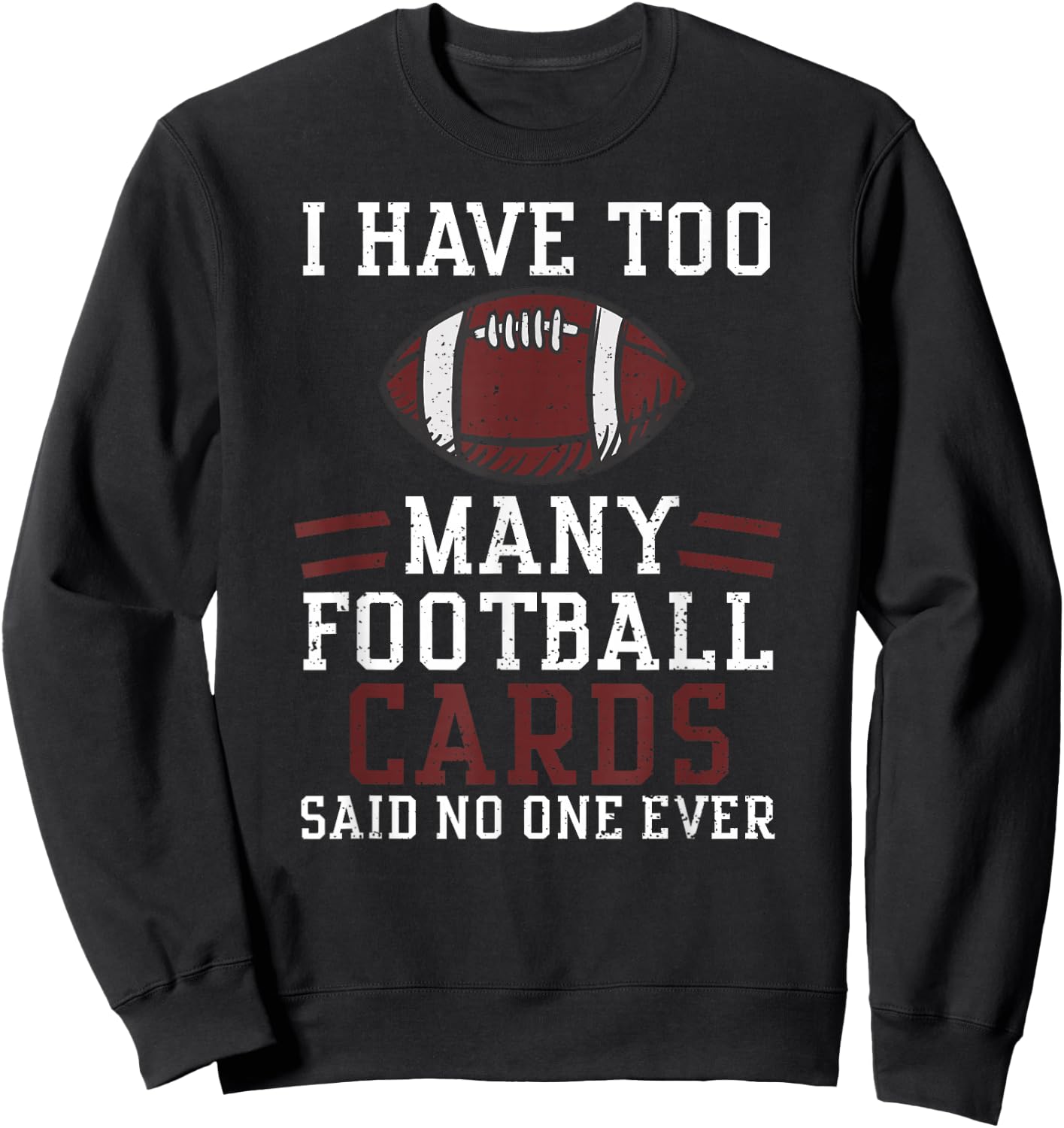 Card Collector: I Have Too Many Footbal... American Football Sweatshirt - Sweatshirt | Black